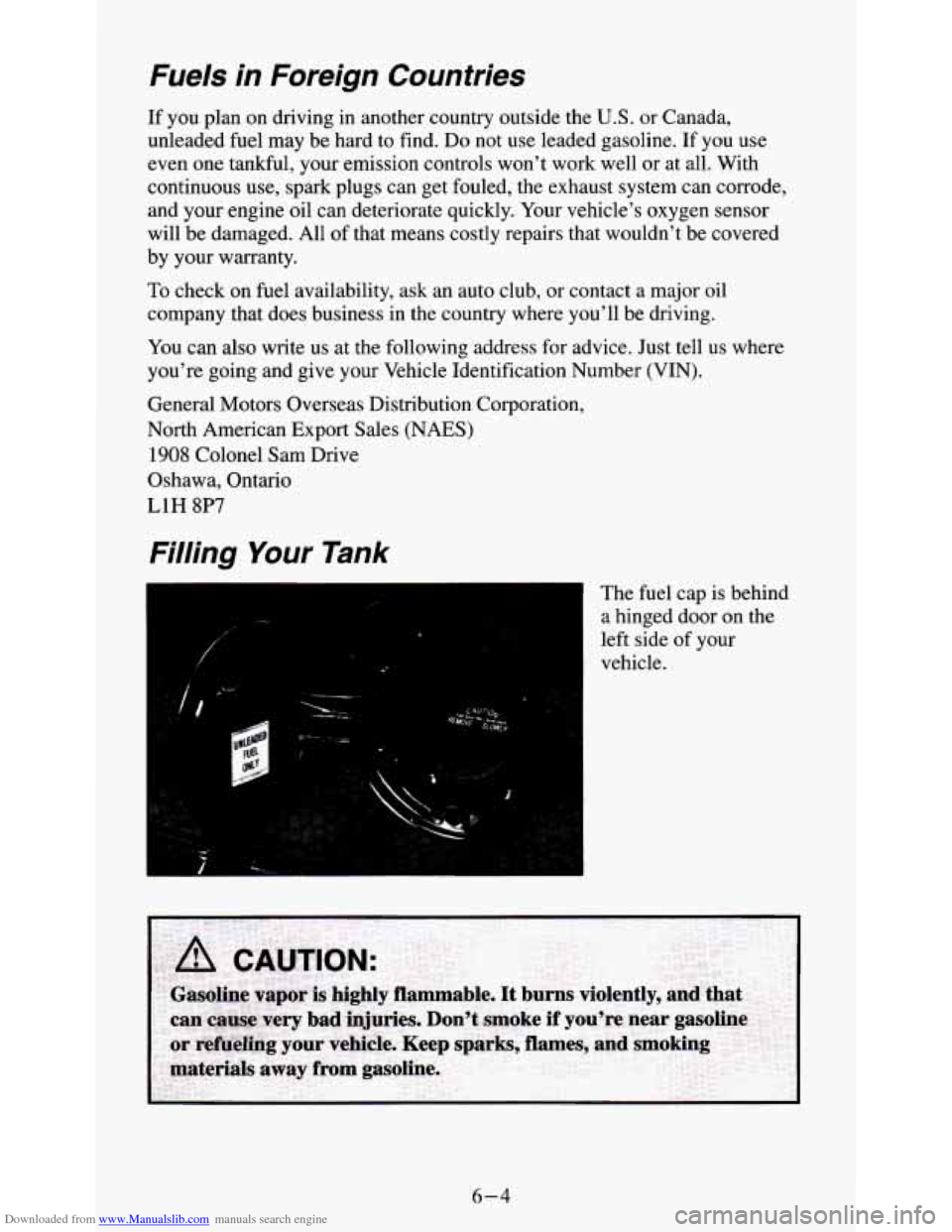CHEVROLET S10 1995 2.G Owners Manual Downloaded from www.Manualslib.com manuals search engine Fuels in Foreign Countries
If you plan on driving in another country outside the U.S. or Canada,
unleaded fuel may be hard to find. CHEVROLET S10 1995 2.G Owners Manual Downloaded from www.Manualslib.com manuals search engine Fuels in Foreign Countries
If you plan on driving in another country outside the U.S. or Canada,
unleaded fuel may be hard to find.