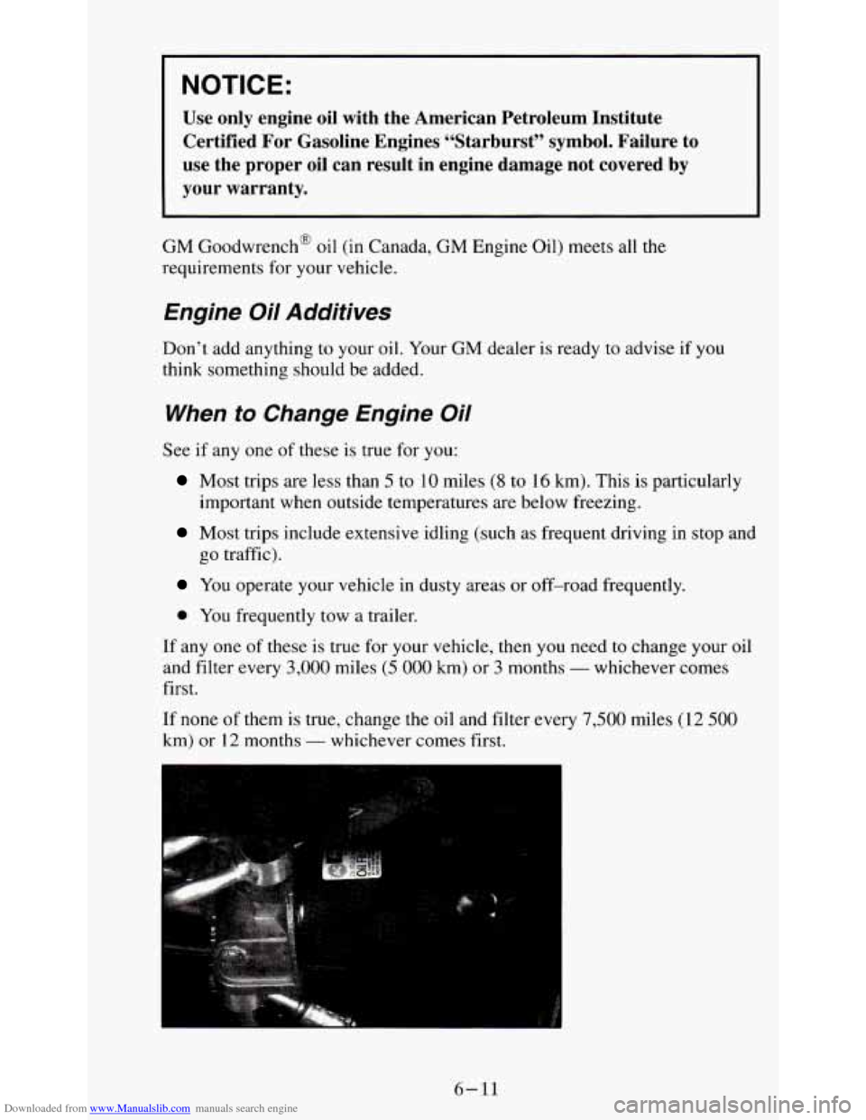 CHEVROLET S10 1995 2.G Owners Manual Downloaded from www.Manualslib.com manuals search engine I NOTICE:
Use only engine oil with the American Petroleum Institute Certified For Gasoline Engines “Starburst” symbol. Failu CHEVROLET S10 1995 2.G Owners Manual Downloaded from www.Manualslib.com manuals search engine I NOTICE:
Use only engine oil with the American Petroleum Institute Certified For Gasoline Engines “Starburst” symbol. Failu