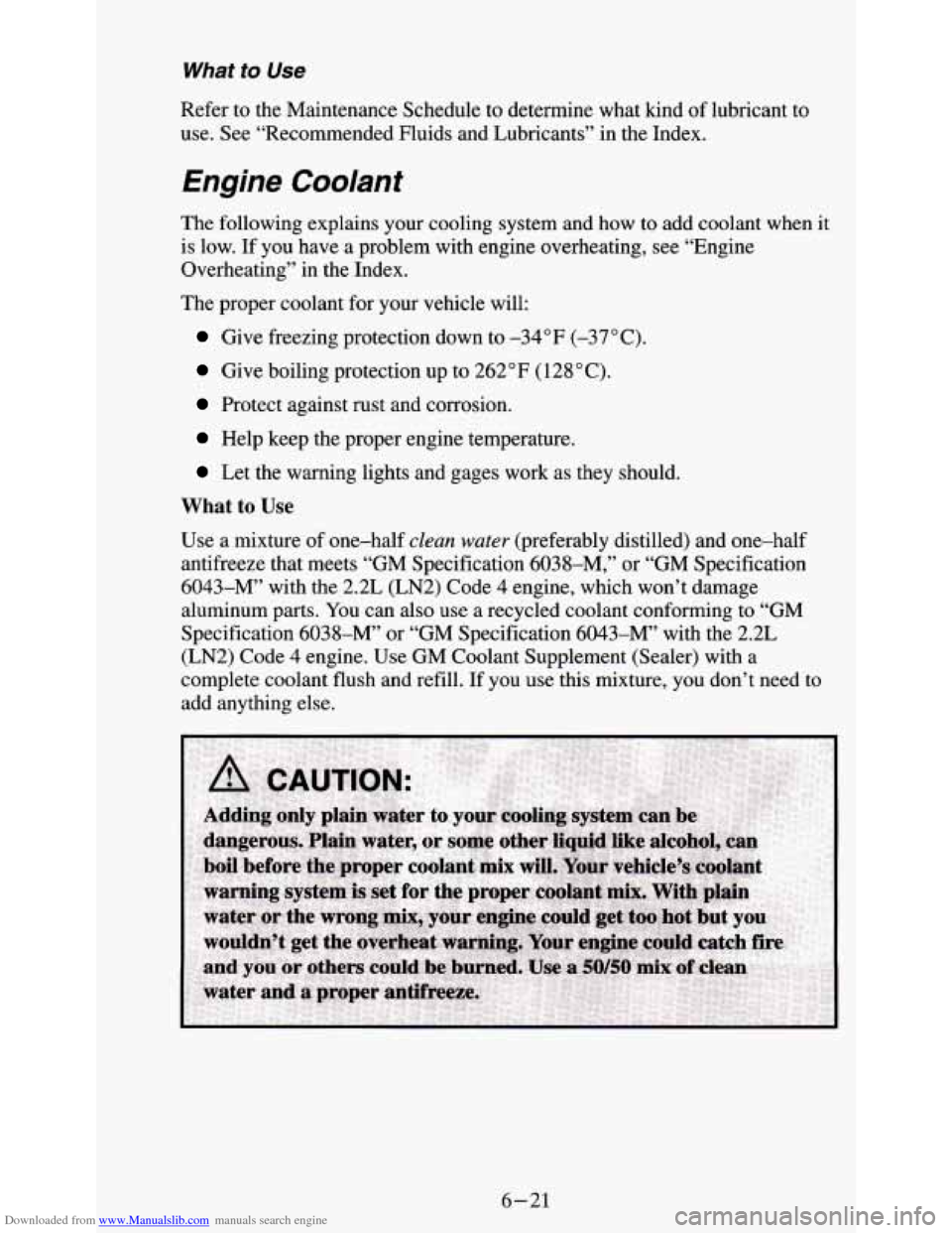 CHEVROLET S10 1995 2.G Owners Manual Downloaded from www.Manualslib.com manuals search engine What to Use 
Refer  to  the  Maintenance  Schedule to determine  what kind of lubricant to 
use.  See  “Recommended  Fluids  and  Lubricants