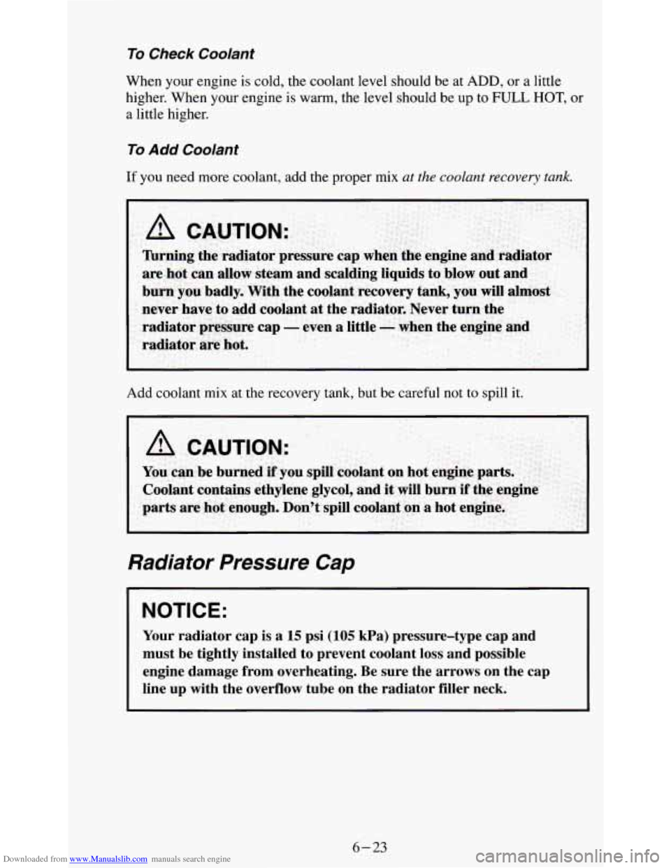 CHEVROLET S10 1995 2.G Owners Manual Downloaded from www.Manualslib.com manuals search engine To Check Coolant 
When your engine  is  cold,  the coolant level should  be at ADD, or a little 
higher.  When 
your engine  is  warm, the leve