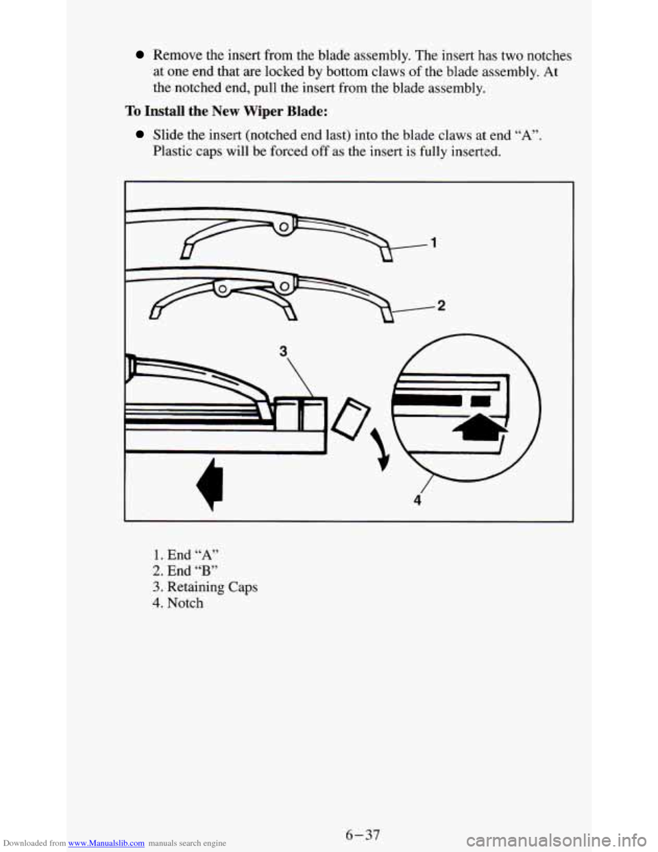 CHEVROLET S10 1995 2.G Owners Manual Downloaded from www.Manualslib.com manuals search engine Remove the insert from the blade assembly. The insert has two notches
at one end that are locked by bottom claws
of the blade assembl CHEVROLET S10 1995 2.G Owners Manual Downloaded from www.Manualslib.com manuals search engine Remove the insert from the blade assembly. The insert has two notches
at one end that are locked by bottom claws
of the blade assembl