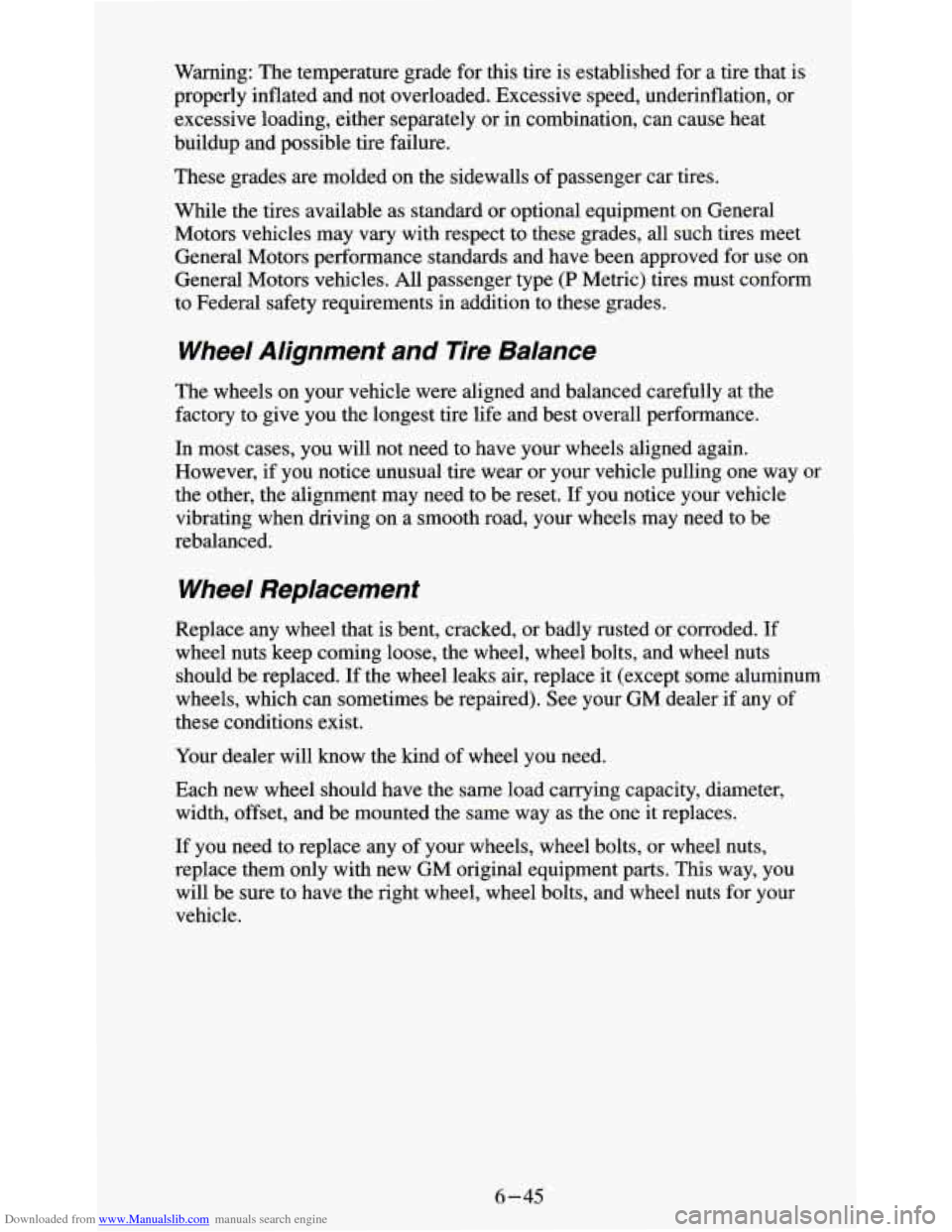 CHEVROLET S10 1995 2.G Owners Manual Downloaded from www.Manualslib.com manuals search engine Warning: The temperature grade for this tire is established for a tire that is
properly inflated and not overloaded. Excessive spee CHEVROLET S10 1995 2.G Owners Manual Downloaded from www.Manualslib.com manuals search engine Warning: The temperature grade for this tire is established for a tire that is
properly inflated and not overloaded. Excessive spee