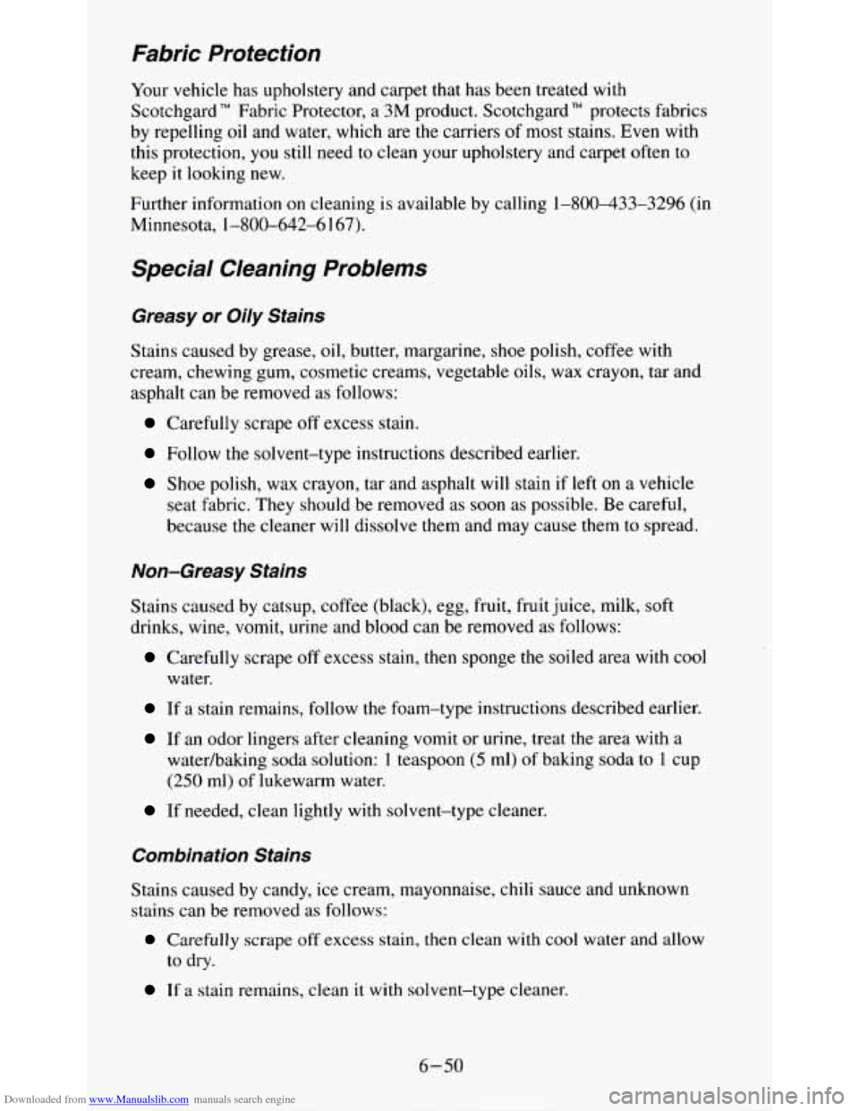 CHEVROLET S10 1995 2.G Owners Manual Downloaded from www.Manualslib.com manuals search engine Fabric Protection
Your vehicle has upholstery and carpet that has been treated with
Scotchgard" Fabric Protector, a 3M product. Scotchg CHEVROLET S10 1995 2.G Owners Manual Downloaded from www.Manualslib.com manuals search engine Fabric Protection
Your vehicle has upholstery and carpet that has been treated with
Scotchgard" Fabric Protector, a 3M product. Scotchg