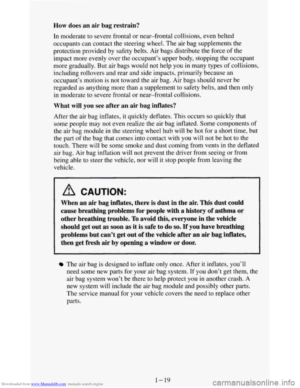 CHEVROLET S10 1995 2.G Owners Manual Downloaded from www.Manualslib.com manuals search engine How does  an  air  bag  restrain? 
In moderate to severe  frontal  or near-frontal  collisions, even  belted 
occupants can contact the steerin