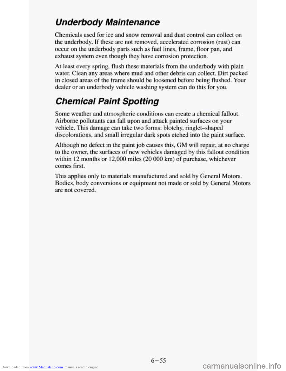 CHEVROLET S10 1995 2.G Owners Manual Downloaded from www.Manualslib.com manuals search engine Underbody Maintenance
Chemicals used for ice and snow removal and dust control can collect on
the underbody. If these are not remo CHEVROLET S10 1995 2.G Owners Manual Downloaded from www.Manualslib.com manuals search engine Underbody Maintenance
Chemicals used for ice and snow removal and dust control can collect on
the underbody. If these are not remo