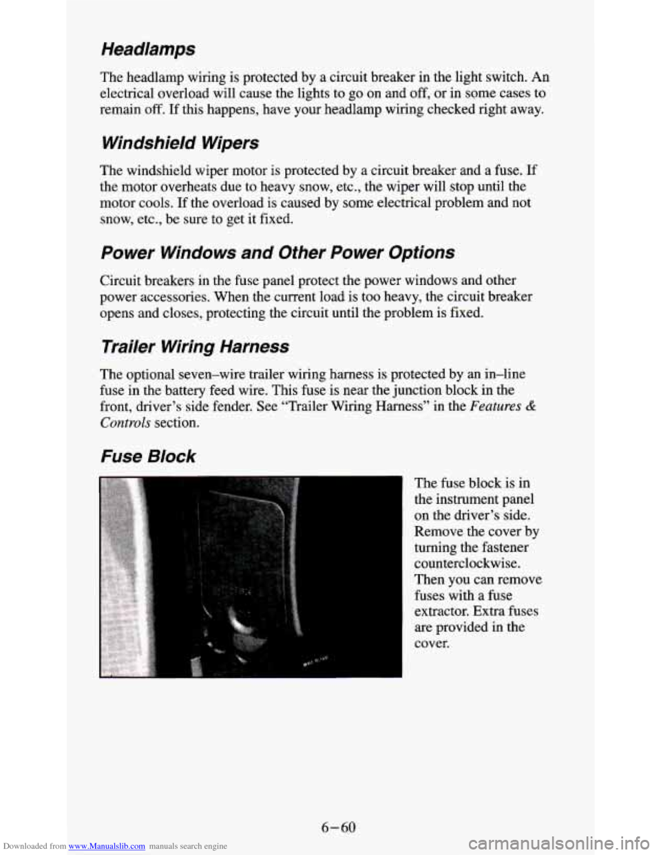 CHEVROLET S10 1995 2.G Owners Manual Downloaded from www.Manualslib.com manuals search engine Headlamps 
The  headlamp wiring is protected by a circuit breaker  in the  light switch.  An 
electrical  overload will cause the lights to  go