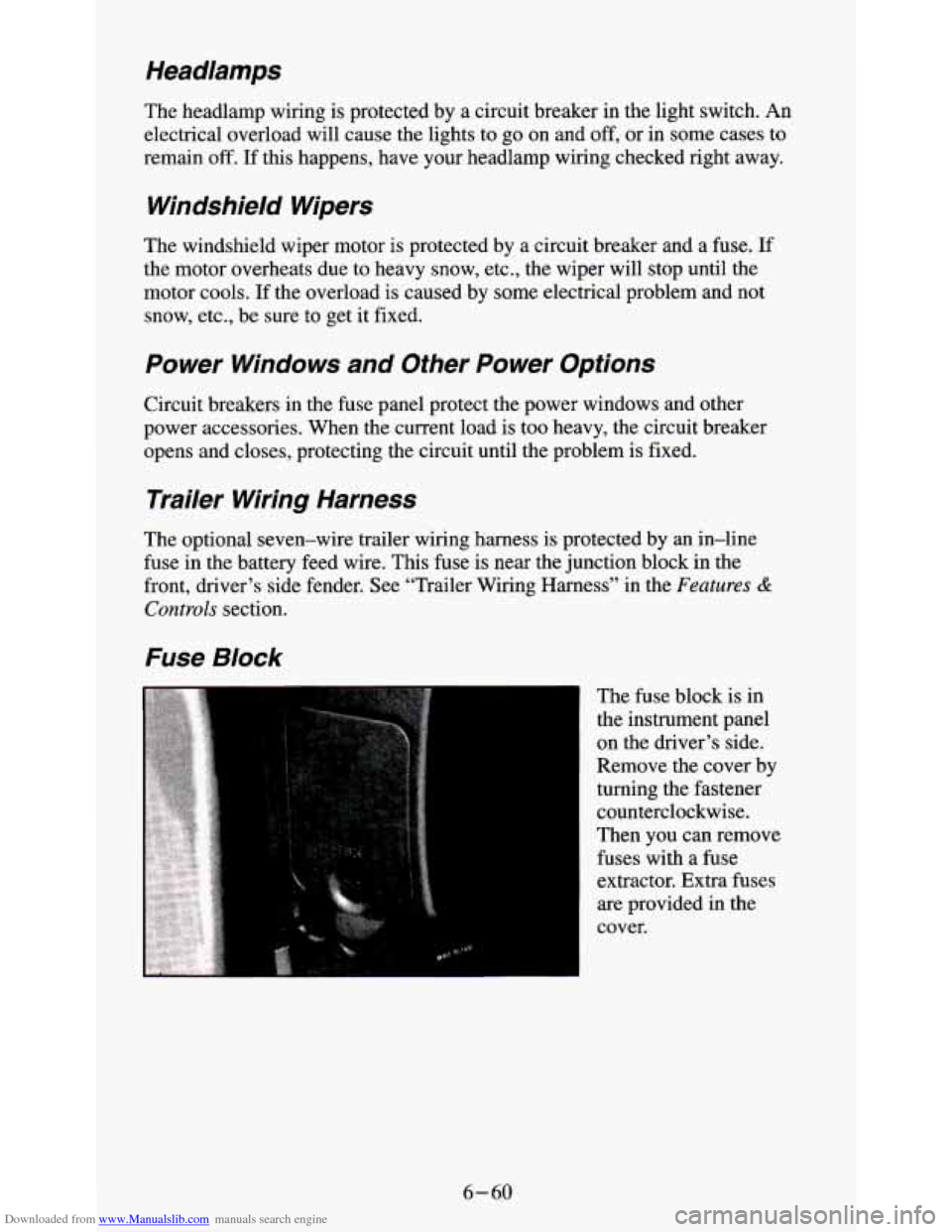 CHEVROLET S10 1995 2.G Owners Manual Downloaded from www.Manualslib.com manuals search engine Headlamps
The headlamp wiring is protected by a circuit breaker in the light switch. An
electrical overload will cause the lights to go CHEVROLET S10 1995 2.G Owners Manual Downloaded from www.Manualslib.com manuals search engine Headlamps
The headlamp wiring is protected by a circuit breaker in the light switch. An
electrical overload will cause the lights to go