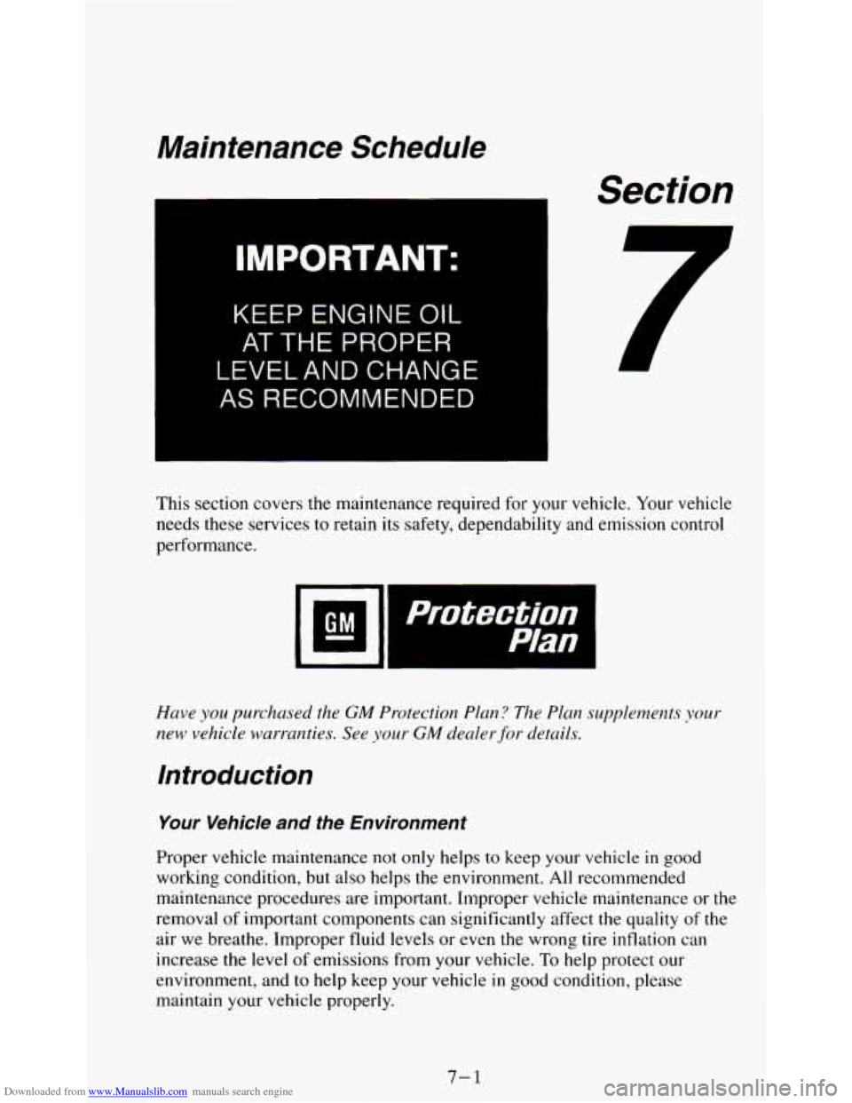 CHEVROLET S10 1995 2.G Owners Manual Downloaded from www.Manualslib.com manuals search engine Maintenance Schedule
IMPORTANT:
KEEP ENGINE OIL
AT THE PROPER
LEVEL AND CHANGE
AS RECOMMENDED
Section
7
This section covers the CHEVROLET S10 1995 2.G Owners Manual Downloaded from www.Manualslib.com manuals search engine Maintenance Schedule
IMPORTANT:
KEEP ENGINE OIL
AT THE PROPER
LEVEL AND CHANGE
AS RECOMMENDED
Section
7
This section covers the