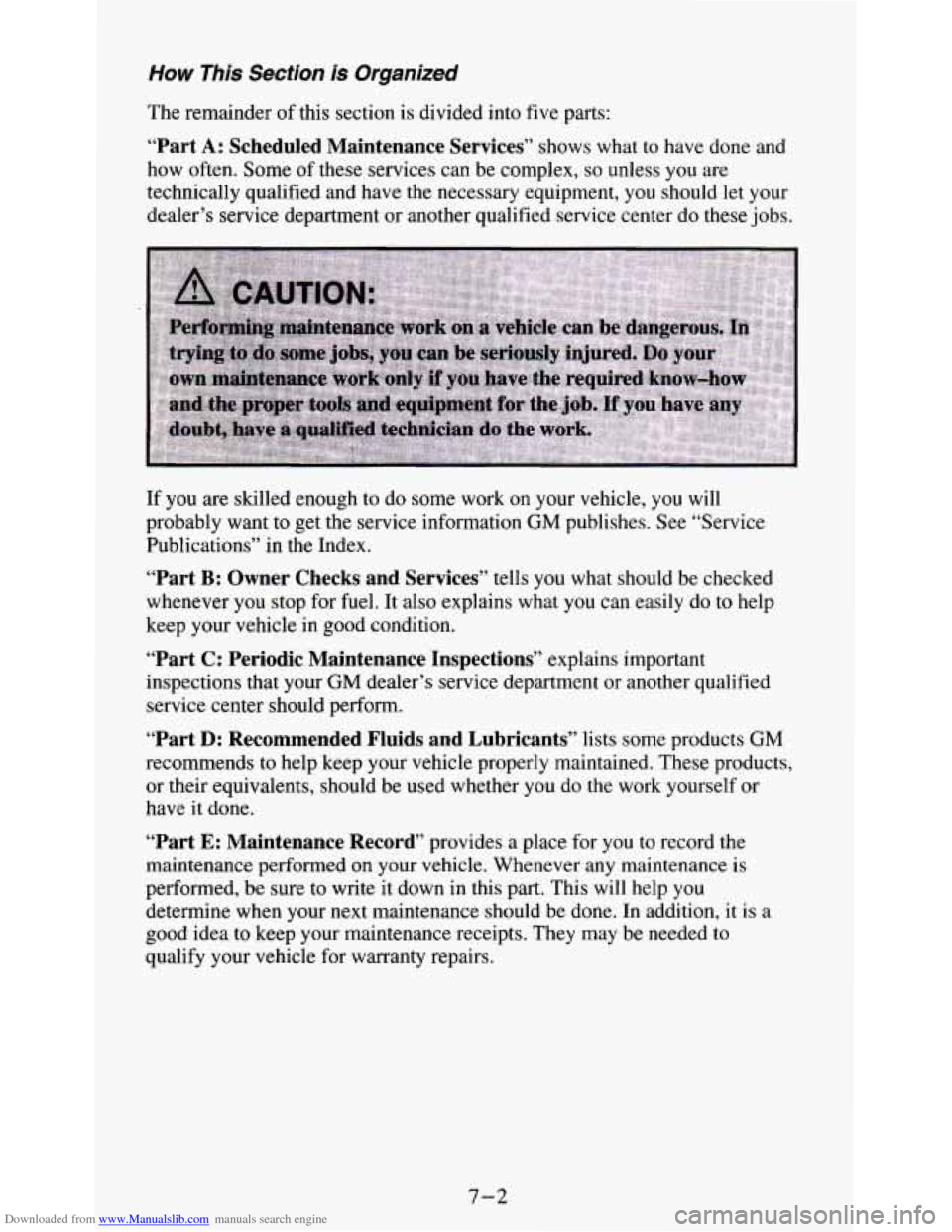 CHEVROLET S10 1995 2.G Owners Manual Downloaded from www.Manualslib.com manuals search engine How This Section is Organized
The remainder of this section is divided into five parts:
“Part A: Scheduled Maintenance Services” CHEVROLET S10 1995 2.G Owners Manual Downloaded from www.Manualslib.com manuals search engine How This Section is Organized
The remainder of this section is divided into five parts:
“Part A: Scheduled Maintenance Services”
