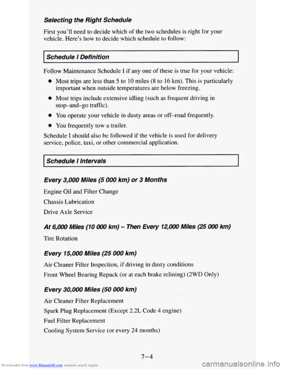 CHEVROLET S10 1995 2.G Owners Manual Downloaded from www.Manualslib.com manuals search engine Selecting the Right Schedule
First you’ll need to decide which of the two schedules is right for your
vehicle. Here’s how to deci CHEVROLET S10 1995 2.G Owners Manual Downloaded from www.Manualslib.com manuals search engine Selecting the Right Schedule
First you’ll need to decide which of the two schedules is right for your
vehicle. Here’s how to deci