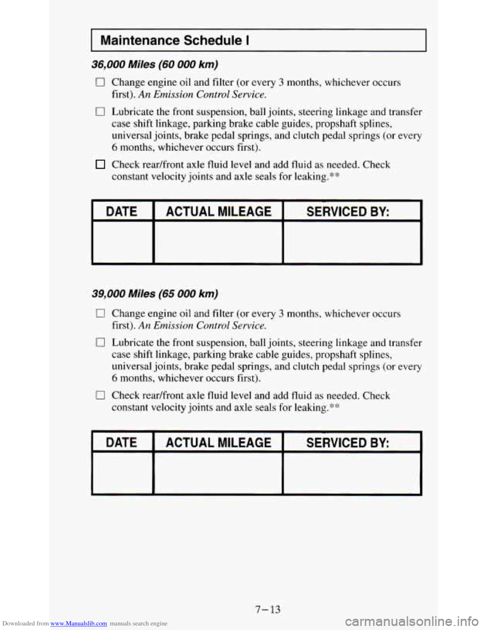 CHEVROLET S10 1995 2.G Owners Manual Downloaded from www.Manualslib.com manuals search engine I Maintenance Schedule I I
36,000 Miles (60 000 km)
0 Change engine oil and filter (or every 3 months, whichever occurs
first).
An Emi CHEVROLET S10 1995 2.G Owners Manual Downloaded from www.Manualslib.com manuals search engine I Maintenance Schedule I I
36,000 Miles (60 000 km)
0 Change engine oil and filter (or every 3 months, whichever occurs
first).
An Emi