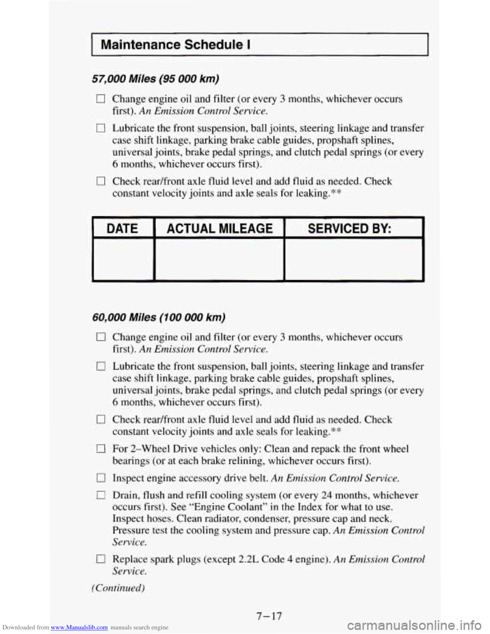 CHEVROLET S10 1995 2.G Owners Manual Downloaded from www.Manualslib.com manuals search engine Maintenance Schedule I
57,000 Miles (95 000 km)
0 Change engine oil and filter (or every 3 months, whichever occurs
first).
An Emissio CHEVROLET S10 1995 2.G Owners Manual Downloaded from www.Manualslib.com manuals search engine Maintenance Schedule I
57,000 Miles (95 000 km)
0 Change engine oil and filter (or every 3 months, whichever occurs
first).
An Emissio