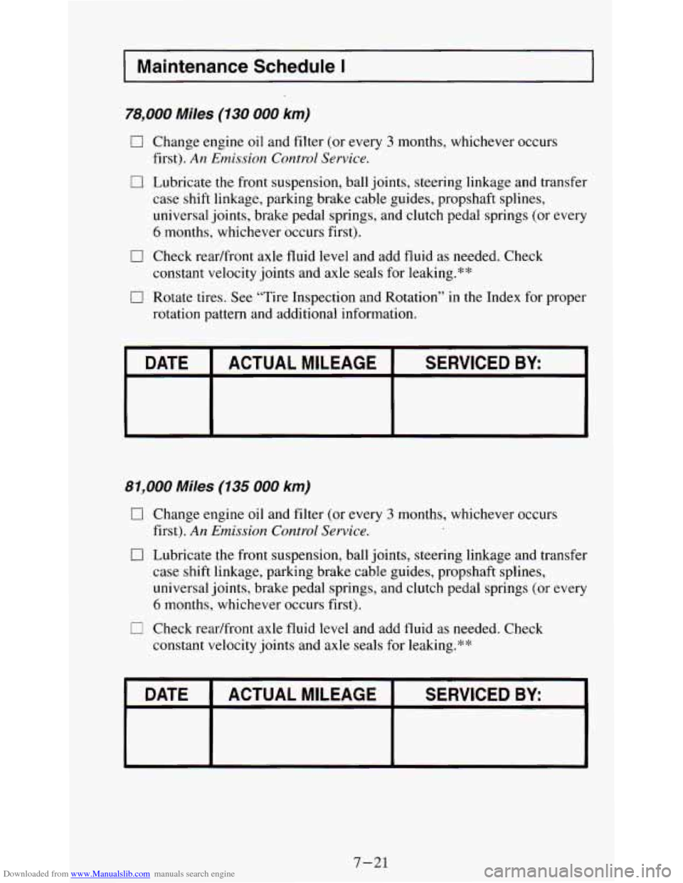 CHEVROLET S10 1995 2.G Owners Manual Downloaded from www.Manualslib.com manuals search engine - -_ ~
Maintenance Schedule I
78,000 Miles (130 000 km)
0
0
0
Change engine oil and filter (or every 3 months, whichever occurs
first). CHEVROLET S10 1995 2.G Owners Manual Downloaded from www.Manualslib.com manuals search engine - -_ ~
Maintenance Schedule I
78,000 Miles (130 000 km)
0
0
0
Change engine oil and filter (or every 3 months, whichever occurs
first).