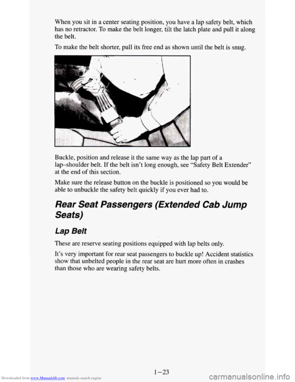 CHEVROLET S10 1995 2.G Owners Guide Downloaded from www.Manualslib.com manuals search engine When you sit in a  center seating position,  you have  a lap  safety belt, which 
has 
no retractor. To make the belt longer, tilt the latch pl