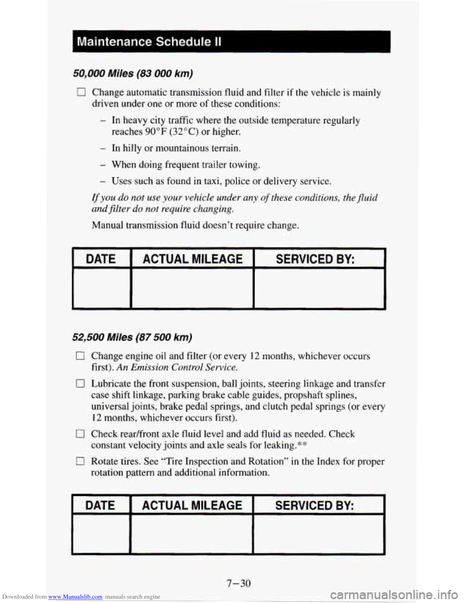CHEVROLET S10 1995 2.G Owners Manual Downloaded from www.Manualslib.com manuals search engine I Maintenance Schedule II
50,000 Miles (83 000 km)
0 Change automatic transmission fluid and filter if the vehicle is mainly
- In he CHEVROLET S10 1995 2.G Owners Manual Downloaded from www.Manualslib.com manuals search engine I Maintenance Schedule II
50,000 Miles (83 000 km)
0 Change automatic transmission fluid and filter if the vehicle is mainly
- In he