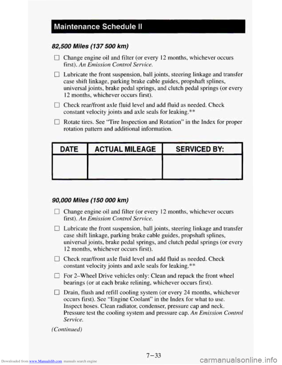 CHEVROLET S10 1995 2.G Owners Manual Downloaded from www.Manualslib.com manuals search engine Maintenance Schedule II
82,500 Miles (137 500 km)
0 Change engine oil and filter (or every 12 months, whichever occurs
first).
An Emis CHEVROLET S10 1995 2.G Owners Manual Downloaded from www.Manualslib.com manuals search engine Maintenance Schedule II
82,500 Miles (137 500 km)
0 Change engine oil and filter (or every 12 months, whichever occurs
first).
An Emis