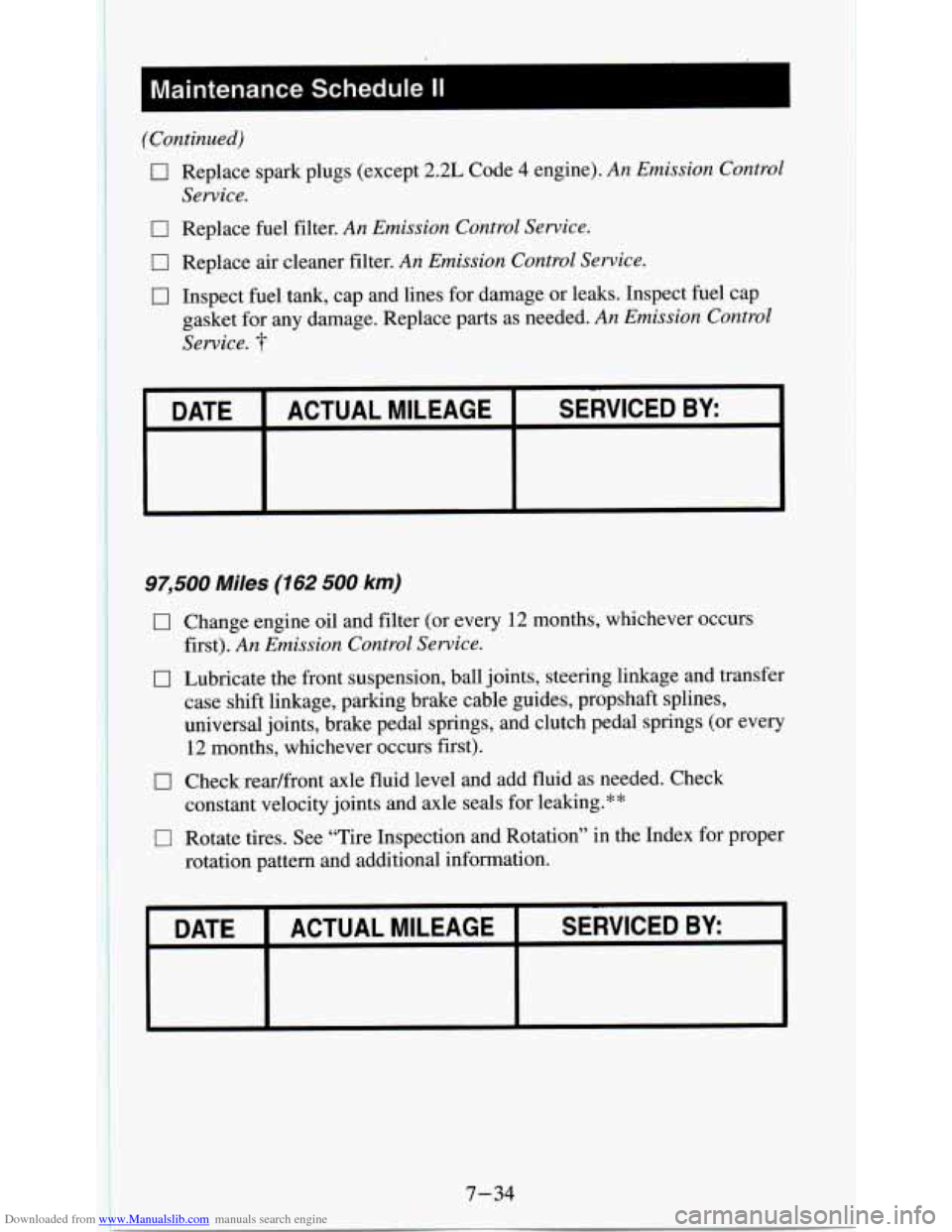 CHEVROLET S10 1995 2.G Owners Manual Downloaded from www.Manualslib.com manuals search engine Maintenance Schedule II
(Continued)
0 Replace spark plugs (except 2.2L Code 4 engine). An Emission Control
17 Replace fuel filter. An Emis CHEVROLET S10 1995 2.G Owners Manual Downloaded from www.Manualslib.com manuals search engine Maintenance Schedule II
(Continued)
0 Replace spark plugs (except 2.2L Code 4 engine). An Emission Control
17 Replace fuel filter. An Emis