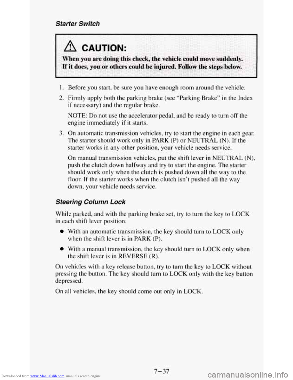 CHEVROLET S10 1995 2.G Owners Manual Downloaded from www.Manualslib.com manuals search engine 1.
2.
3.
Before you start, be sure you have enough room around the vehicle.
Firmly apply both the parking brake
(see “Parking CHEVROLET S10 1995 2.G Owners Manual Downloaded from www.Manualslib.com manuals search engine 1.
2.
3.
Before you start, be sure you have enough room around the vehicle.
Firmly apply both the parking brake
(see “Parking
