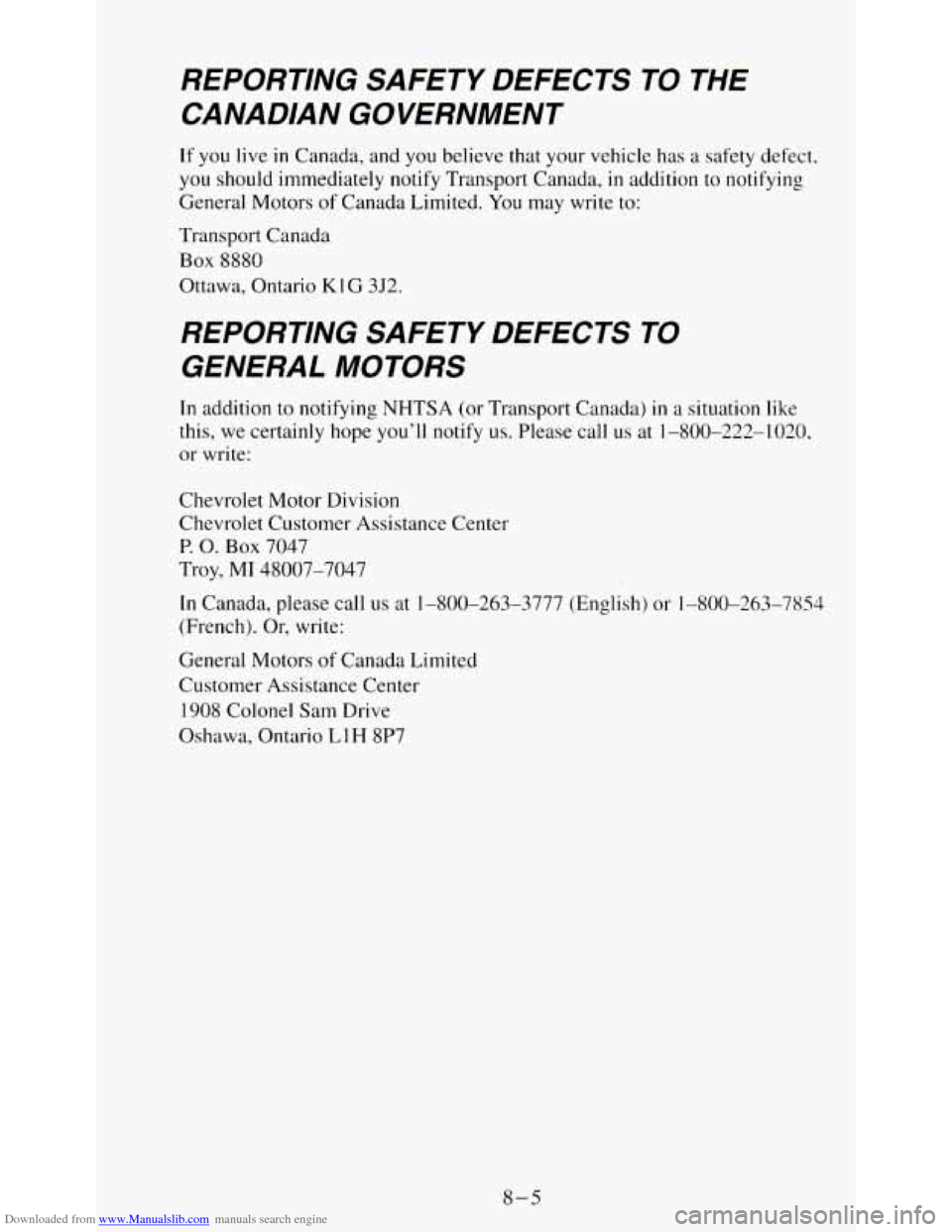 CHEVROLET S10 1995 2.G Owners Manual Downloaded from www.Manualslib.com manuals search engine REPORTING SAFETY DEFECTS TO Th
CANADIAN GOVERNMENT
If you live in Canada, and you believe that your vehicle has a safety defect,
y CHEVROLET S10 1995 2.G Owners Manual Downloaded from www.Manualslib.com manuals search engine REPORTING SAFETY DEFECTS TO Th
CANADIAN GOVERNMENT
If you live in Canada, and you believe that your vehicle has a safety defect,
y