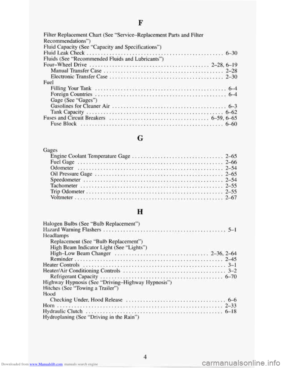 CHEVROLET S10 1995 2.G Owners Manual Downloaded from www.Manualslib.com manuals search engine F 
Filter Replacement Chart (See “Service-Replacement  Parts and Filter 
Recommendations”) 
Fluid  Capacity (See  “Capacity  and  Specifi