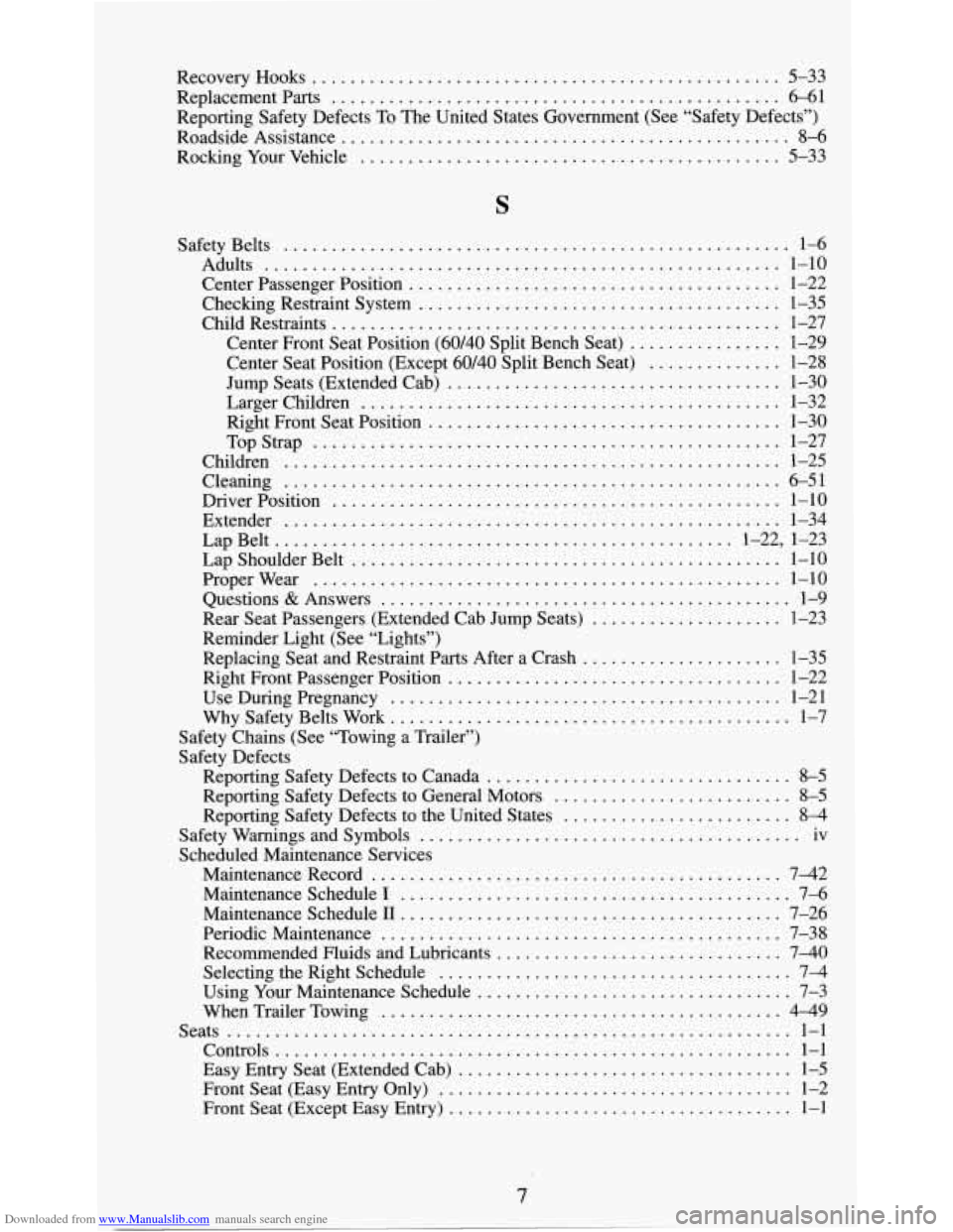 CHEVROLET S10 1995 2.G Owners Manual Downloaded from www.Manualslib.com manuals search engine Recovery Hooks ................................................. 5-33
Replacement Parts
............................................... 6-6 CHEVROLET S10 1995 2.G Owners Manual Downloaded from www.Manualslib.com manuals search engine Recovery Hooks ................................................. 5-33
Replacement Parts
............................................... 6-6