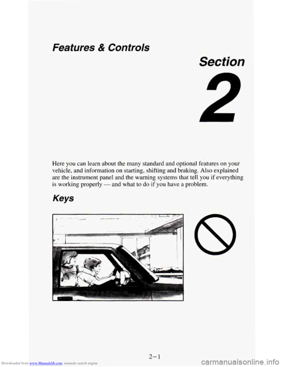 CHEVROLET S10 1995 2.G Service Manual Downloaded from www.Manualslib.com manuals search engine Features & Controls 
Section 
Here you can learn about  the  many standard and optional features on your 
vehicle,  and information  on startin