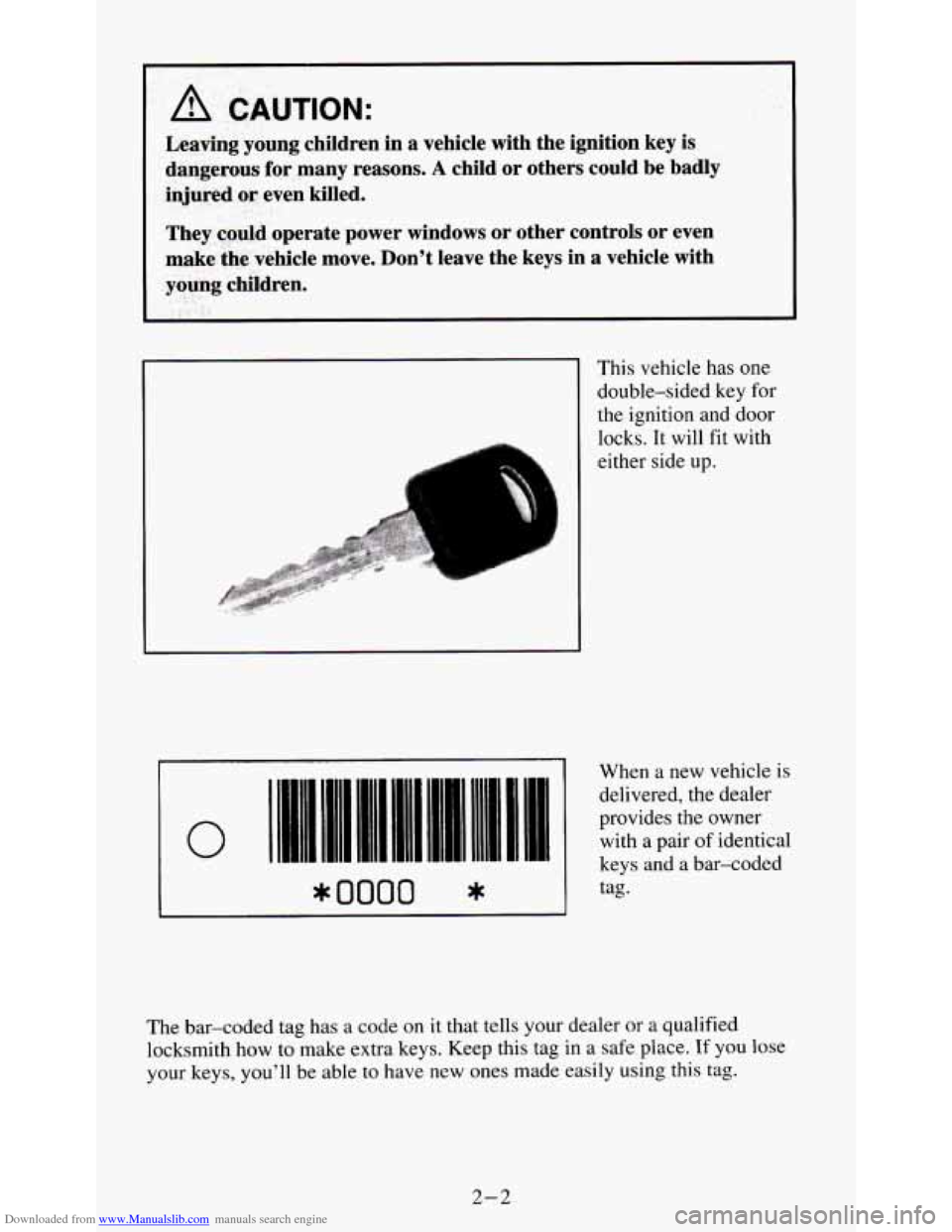 CHEVROLET S10 1995 2.G Service Manual Downloaded from www.Manualslib.com manuals search engine A CAUTION: 
Leaving  young  children  in a vehicle  with  the  ignition  key  is 
dangerous  for  many  reasons. 
A child  or  others  could  b