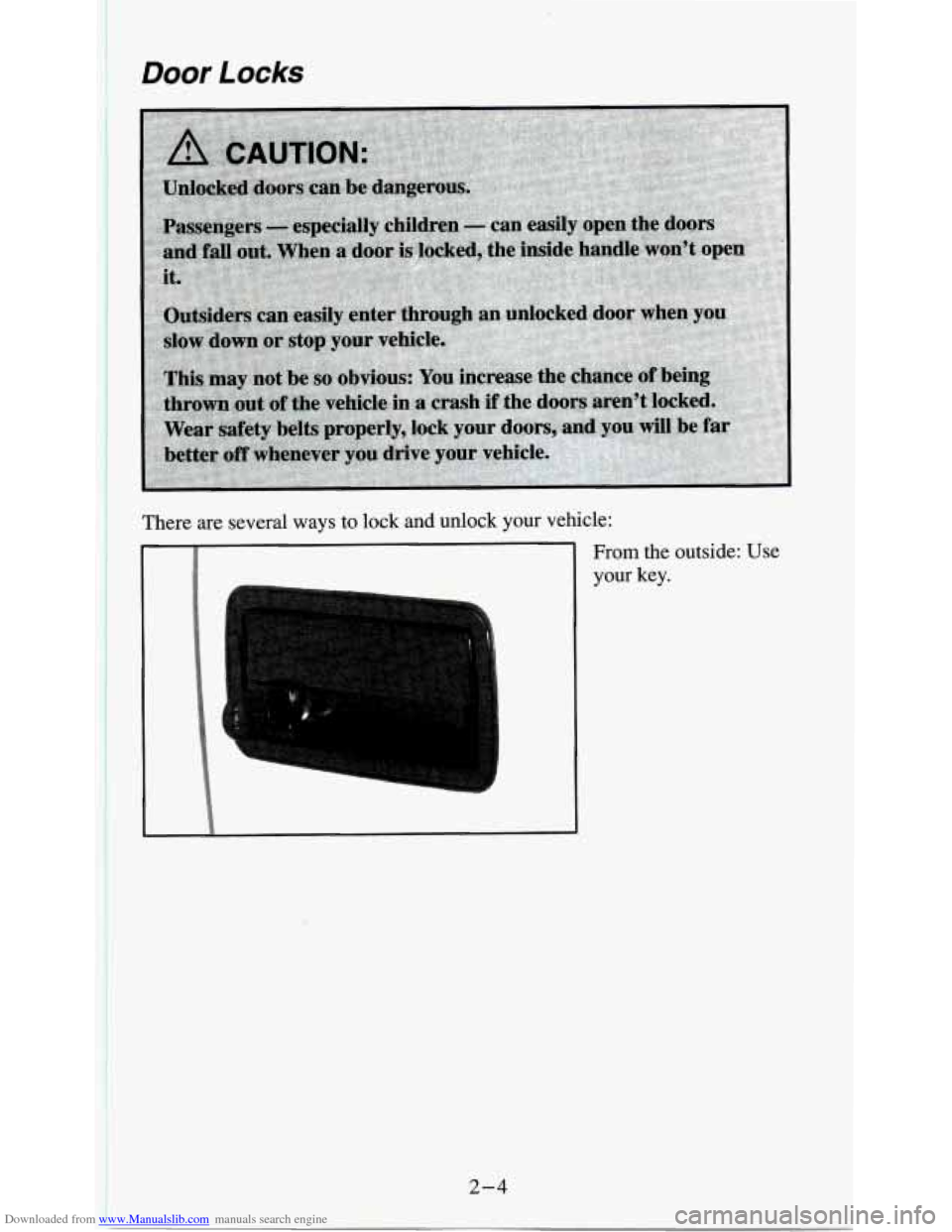 CHEVROLET S10 1995 2.G Service Manual Downloaded from www.Manualslib.com manuals search engine Door Locks 
There  are several ways to lock and unlock your vehicle: 
2-4 
From the outside:  Use 
your  key.   