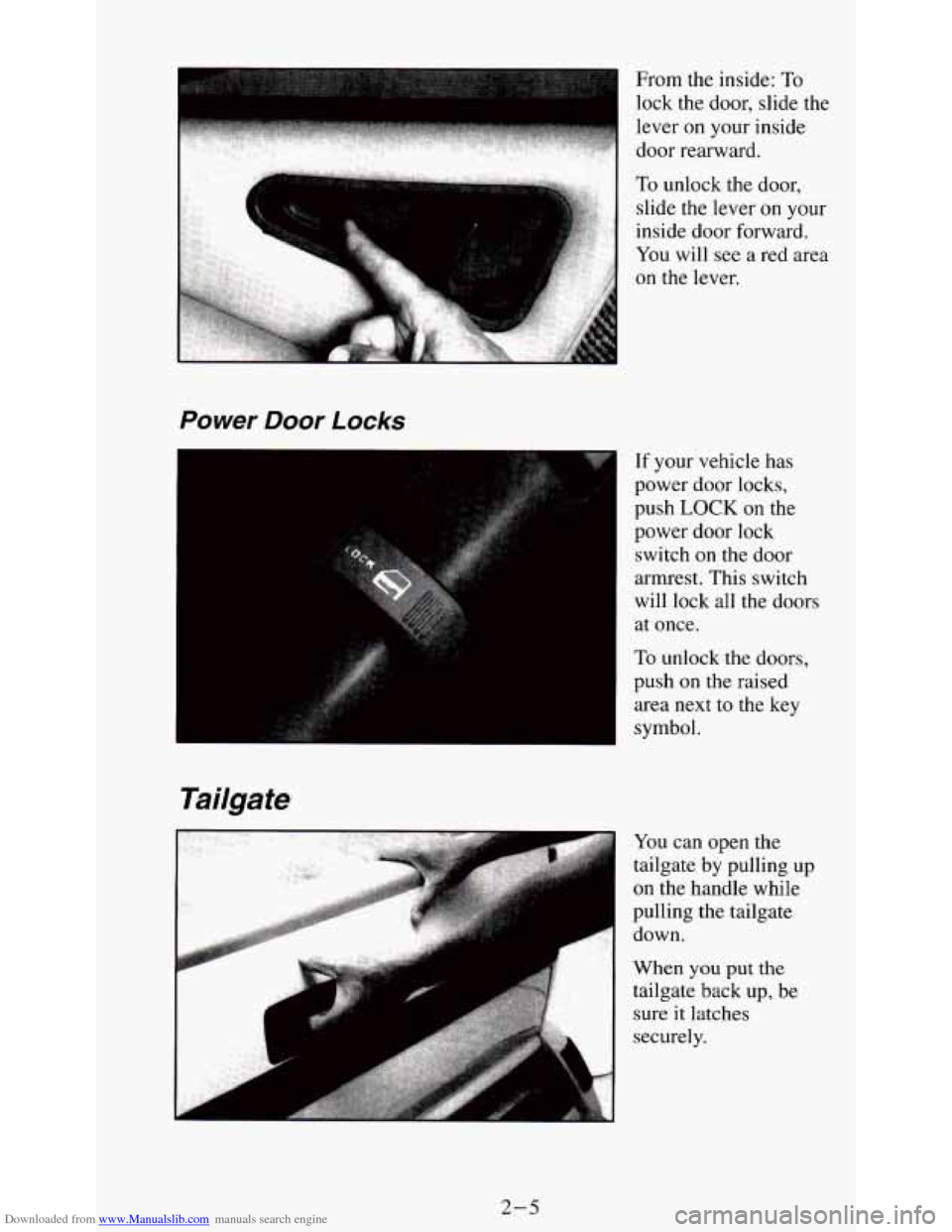 CHEVROLET S10 1995 2.G Service Manual Downloaded from www.Manualslib.com manuals search engine From the inside: To 
lock the door,  slide  the 
lever 
on your inside 
door  rearward. 
Power Door Locks 
I 
Tailgate 
If your  vehicle  has 
