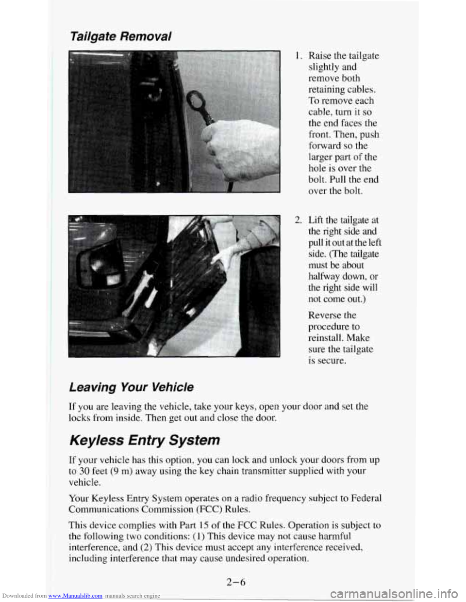 CHEVROLET S10 1995 2.G Workshop Manual Downloaded from www.Manualslib.com manuals search engine Tailgate Removal
1. Raise the tailgate
slightly and
remove both
retaining cables.
To remove each
cable, turn it
so
the end faces t CHEVROLET S10 1995 2.G Workshop Manual Downloaded from www.Manualslib.com manuals search engine Tailgate Removal
1. Raise the tailgate
slightly and
remove both
retaining cables.
To remove each
cable, turn it
so
the end faces t