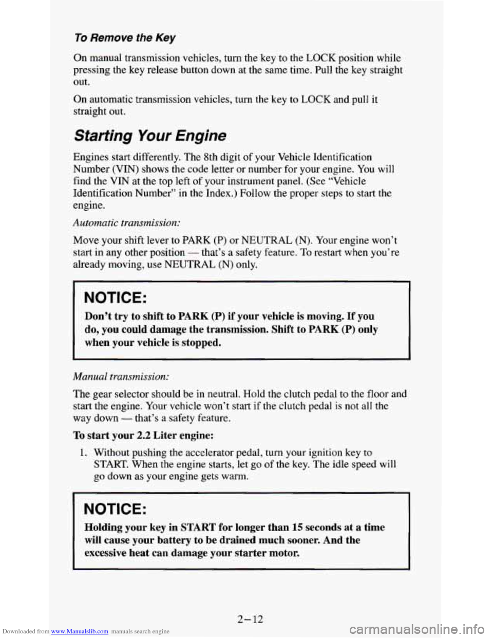 CHEVROLET S10 1995 2.G Workshop Manual Downloaded from www.Manualslib.com manuals search engine To Remove the Key
On manual transmission vehicles, turn the key to the LOCK position while
pressing the key release button down at the CHEVROLET S10 1995 2.G Workshop Manual Downloaded from www.Manualslib.com manuals search engine To Remove the Key
On manual transmission vehicles, turn the key to the LOCK position while
pressing the key release button down at the