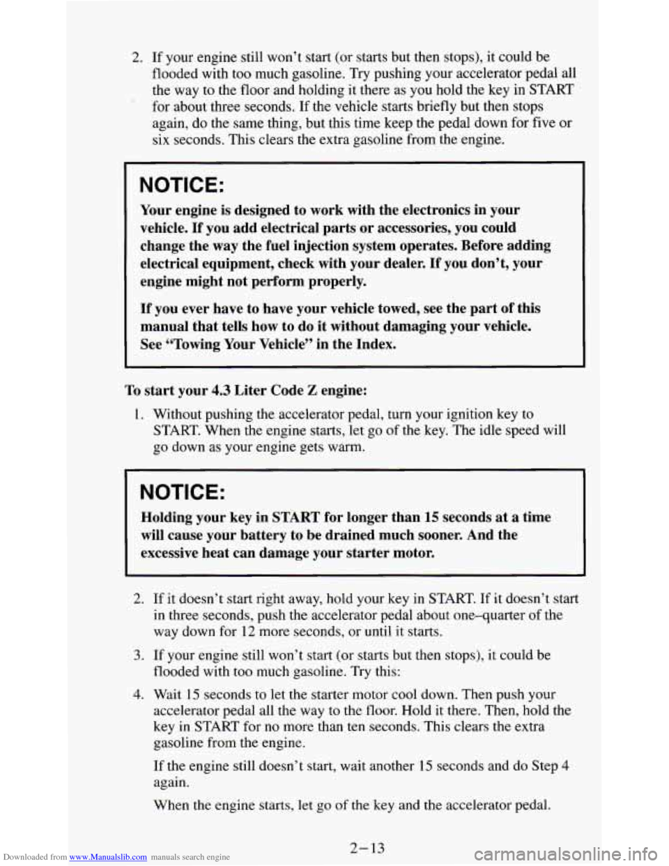 CHEVROLET S10 1995 2.G Workshop Manual Downloaded from www.Manualslib.com manuals search engine 2. If your engine still won’t start (or starts but then stops), it could be
flooded with too much gasoline. Try pushing your accelera CHEVROLET S10 1995 2.G Workshop Manual Downloaded from www.Manualslib.com manuals search engine 2. If your engine still won’t start (or starts but then stops), it could be
flooded with too much gasoline. Try pushing your accelera