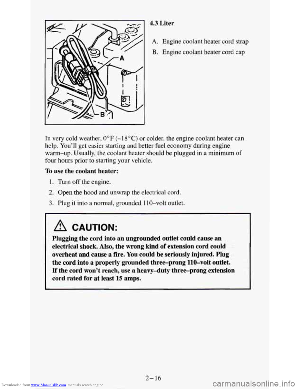 CHEVROLET S10 1995 2.G Repair Manual Downloaded from www.Manualslib.com manuals search engine 4.3 Liter 
A. Engine coolant heater cord strap 
B. Engine coolant heater cord cap 
In  very  cold weather, 
0°F (-1 8 "C) or colder,  the  eng