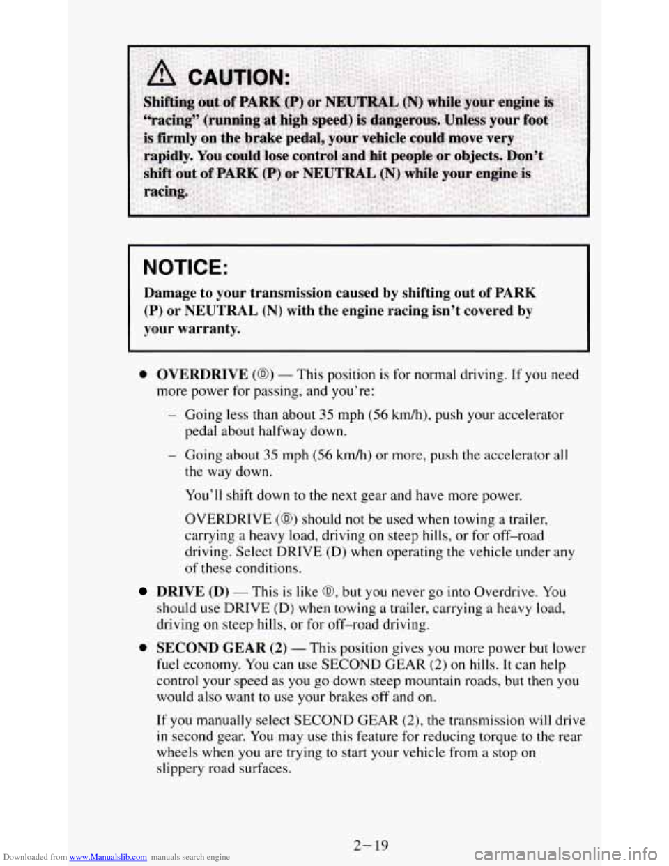 CHEVROLET S10 1995 2.G Owners Manual Downloaded from www.Manualslib.com manuals search engine NOTICE: 
Damage  to  your  transmission  caused  by  shifting  out  of PARK 
(P) or  NEUTRAL (N) with  the  engine  racing  isn’t  covered  b