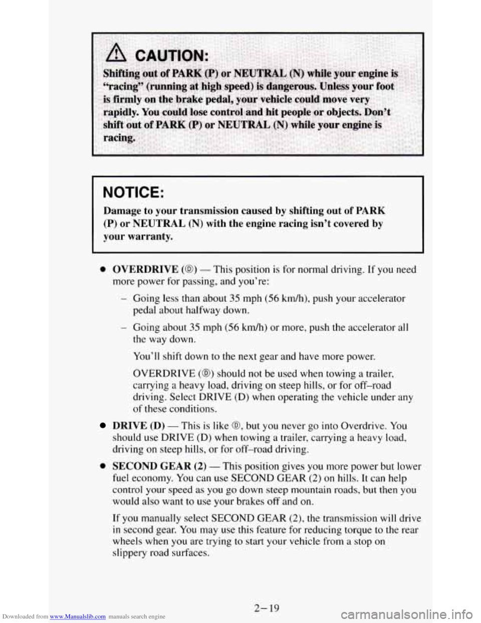 CHEVROLET S10 1995 2.G Repair Manual Downloaded from www.Manualslib.com manuals search engine NOTICE: 
Damage  to  your  transmission  caused  by  shifting  out  of PARK 
(P) or  NEUTRAL (N) with  the  engine  racing  isn’t  covered  b