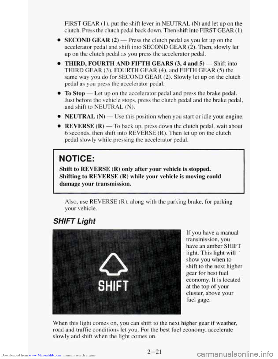 CHEVROLET S10 1995 2.G Owners Manual Downloaded from www.Manualslib.com manuals search engine 0 
0 
0 
0 
0 
FIRST  GEAR ( 1 ), put the  shift  lever in NEUTRAL (N) and  let  up on the 
clutch.  Press  the  clutch  pedal  back  down.  Th