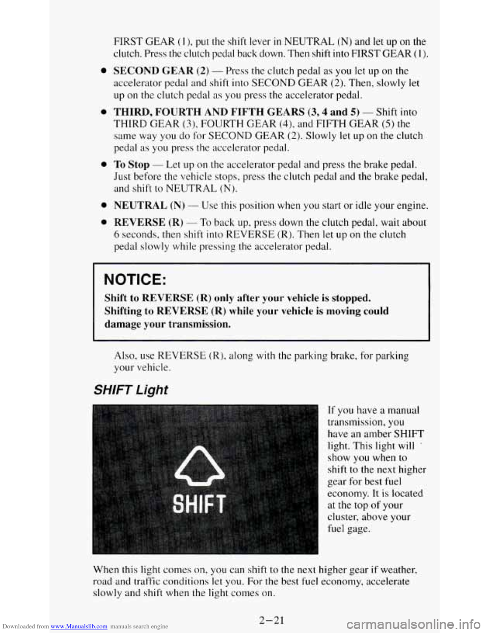 CHEVROLET S10 1995 2.G Repair Manual Downloaded from www.Manualslib.com manuals search engine 0 
0 
0 
0 
0 
FIRST  GEAR ( 1 ), put the  shift  lever in NEUTRAL (N) and  let  up on the 
clutch.  Press  the  clutch  pedal  back  down.  Th