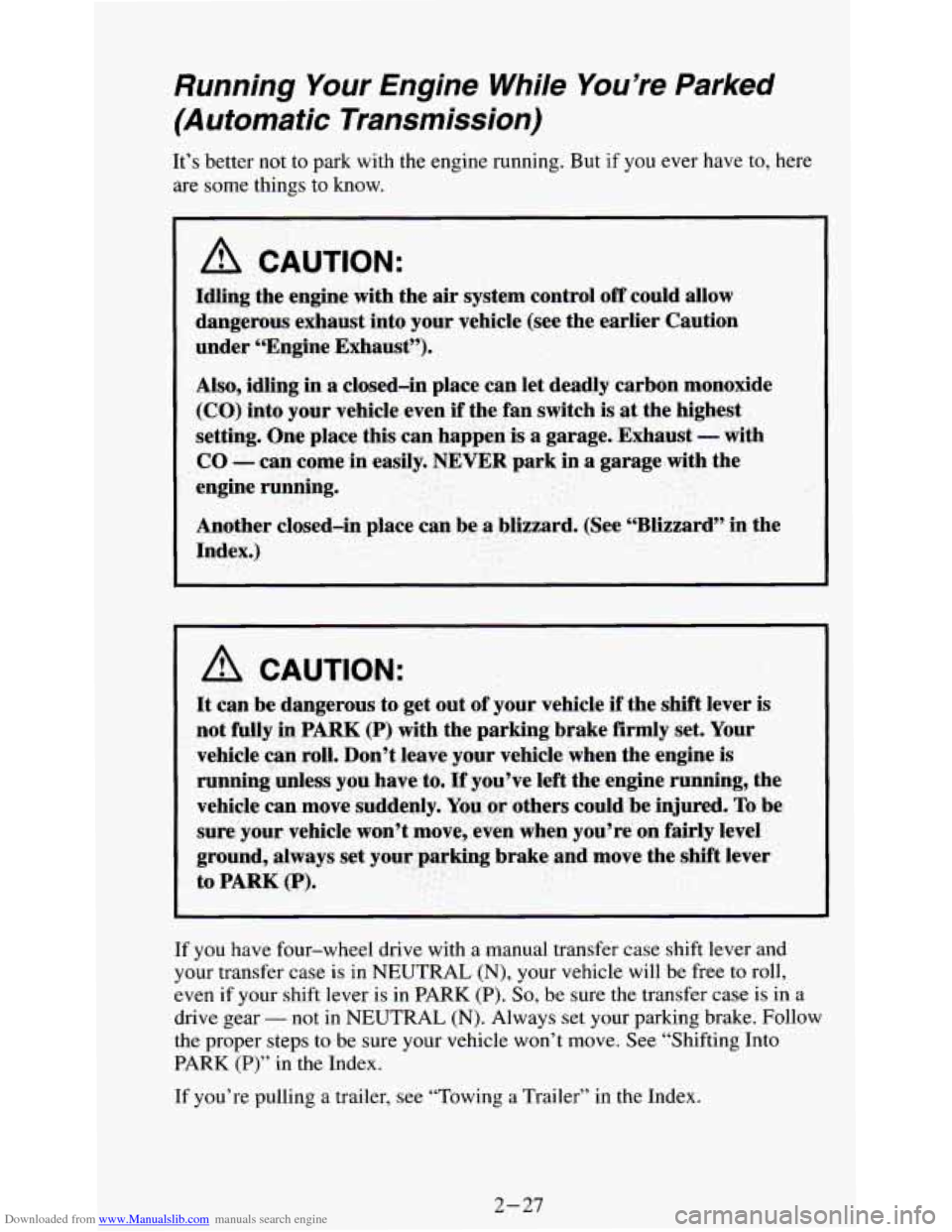 CHEVROLET S10 1995 2.G Owners Manual Downloaded from www.Manualslib.com manuals search engine Running  Your  Engine  While  You’re  Parked 
(Automatic  Transmission) 
It’s better not to park  with the engine  running.  But if you eve