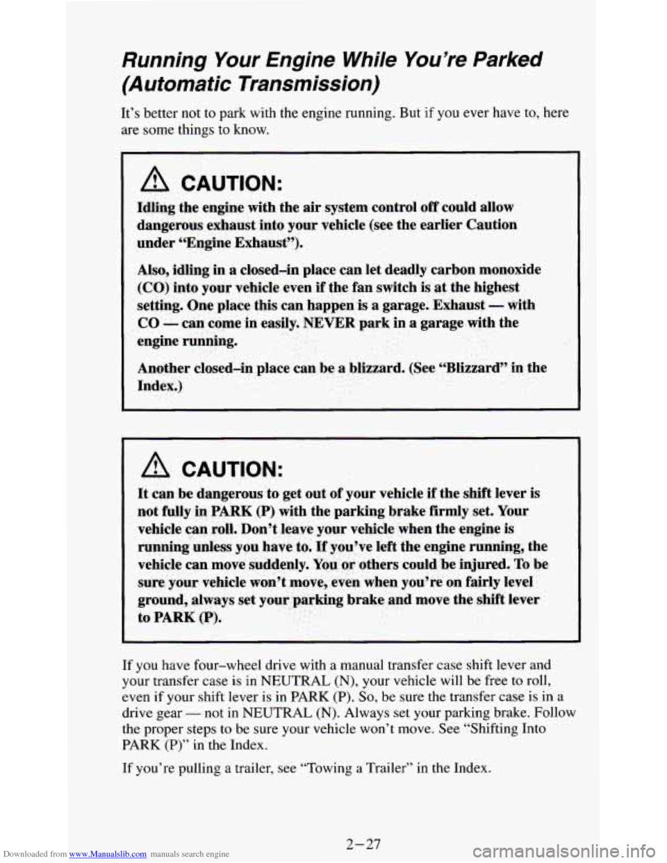 CHEVROLET S10 1995 2.G Manual PDF Downloaded from www.Manualslib.com manuals search engine Running Your Engine While You’re Parked
(Automatic Transmission)
It’s better not to park with the engine running. But if you eve CHEVROLET S10 1995 2.G Manual PDF Downloaded from www.Manualslib.com manuals search engine Running Your Engine While You’re Parked
(Automatic Transmission)
It’s better not to park with the engine running. But if you eve