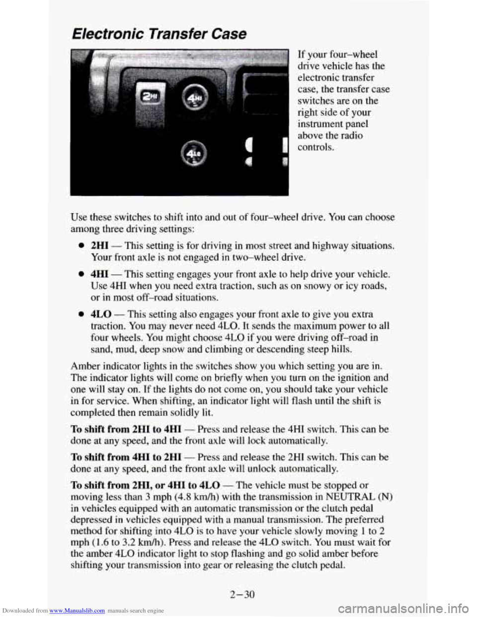 CHEVROLET S10 1995 2.G Manual PDF Downloaded from www.Manualslib.com manuals search engine Use these switches to shift into and out of four-wheel drive. You can choose
among three driving settings:
0
0
0
2HI - This setting CHEVROLET S10 1995 2.G Manual PDF Downloaded from www.Manualslib.com manuals search engine Use these switches to shift into and out of four-wheel drive. You can choose
among three driving settings:
0
0
0
2HI - This setting