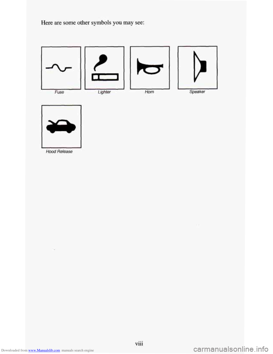 CHEVROLET S10 1995 2.G Owners Manual Downloaded from www.Manualslib.com manuals search engine Here are some other symbols you may see:
I
Hood Release
Vlll ... CHEVROLET S10 1995 2.G Owners Manual Downloaded from www.Manualslib.com manuals search engine Here are some other symbols you may see:
I
Hood Release
Vlll ...