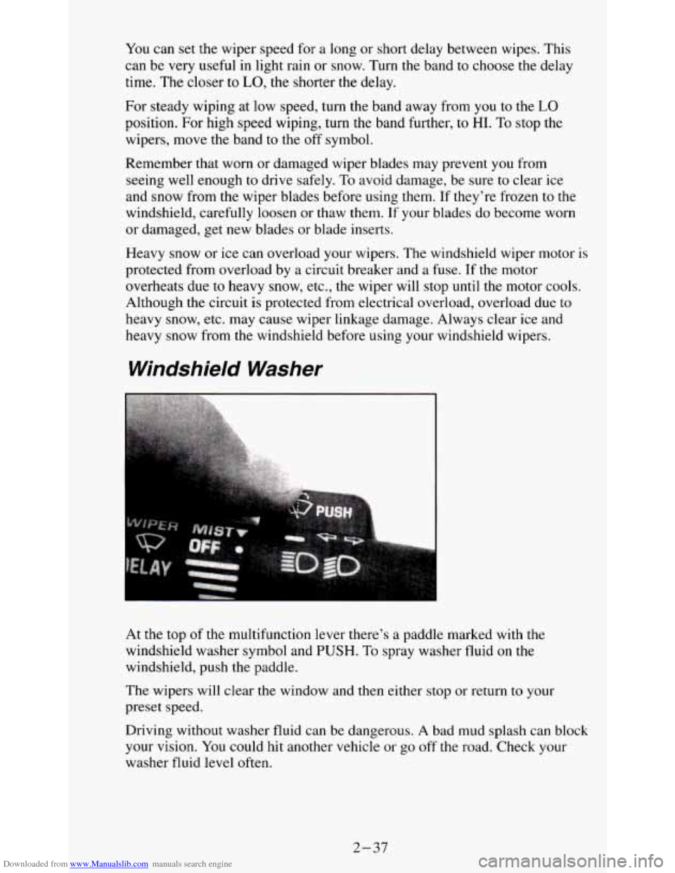 CHEVROLET S10 1995 2.G Owners Manual Downloaded from www.Manualslib.com manuals search engine You can set the wiper speed for a long or short delay between wipes. This
can be very useful in light rain or snow. Turn
the band CHEVROLET S10 1995 2.G Owners Manual Downloaded from www.Manualslib.com manuals search engine You can set the wiper speed for a long or short delay between wipes. This
can be very useful in light rain or snow. Turn
the band