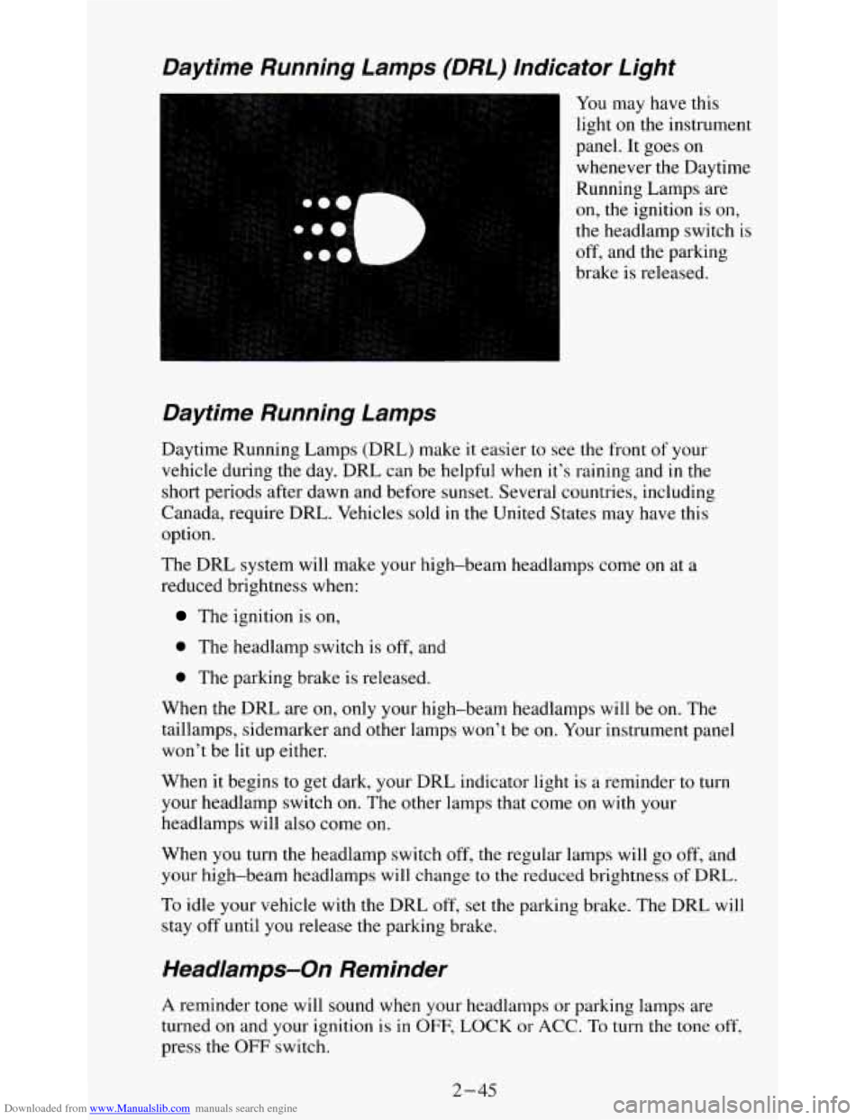 CHEVROLET S10 1995 2.G Manual Online Downloaded from www.Manualslib.com manuals search engine Daytime Running Lamps (DRL) lndicator Light
I You may have this
light
on the instrument
panel.
It goes on
whenever the Daytime
R CHEVROLET S10 1995 2.G Manual Online Downloaded from www.Manualslib.com manuals search engine Daytime Running Lamps (DRL) lndicator Light
I You may have this
light
on the instrument
panel.
It goes on
whenever the Daytime
R