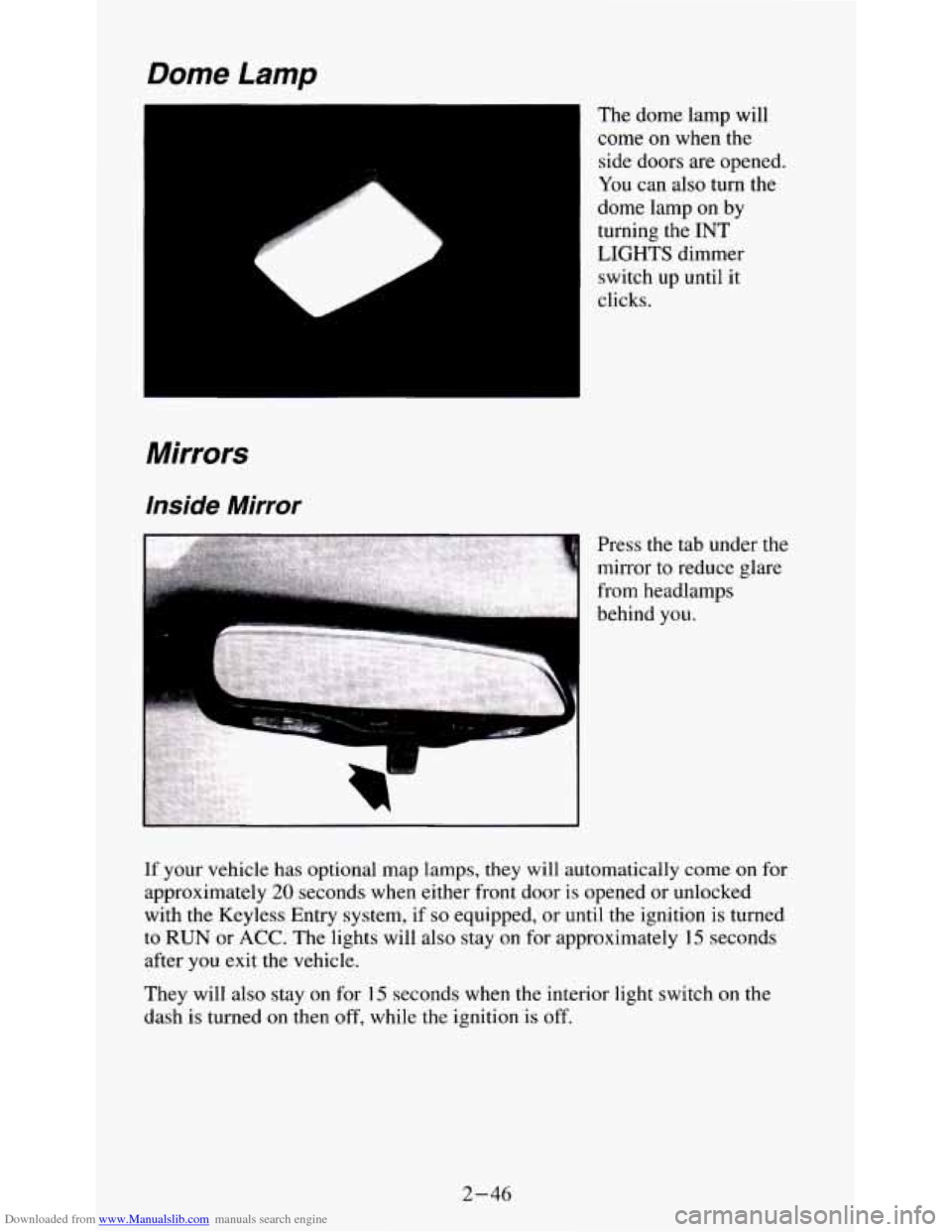 CHEVROLET S10 1995 2.G Owners Manual Downloaded from www.Manualslib.com manuals search engine Dome Lamp 
L A 
The dome lamp  will 
come 
on when  the 
side doors are  opened 
You can  also  turn  the 
dome  lamp on  by 
turning  the  INT