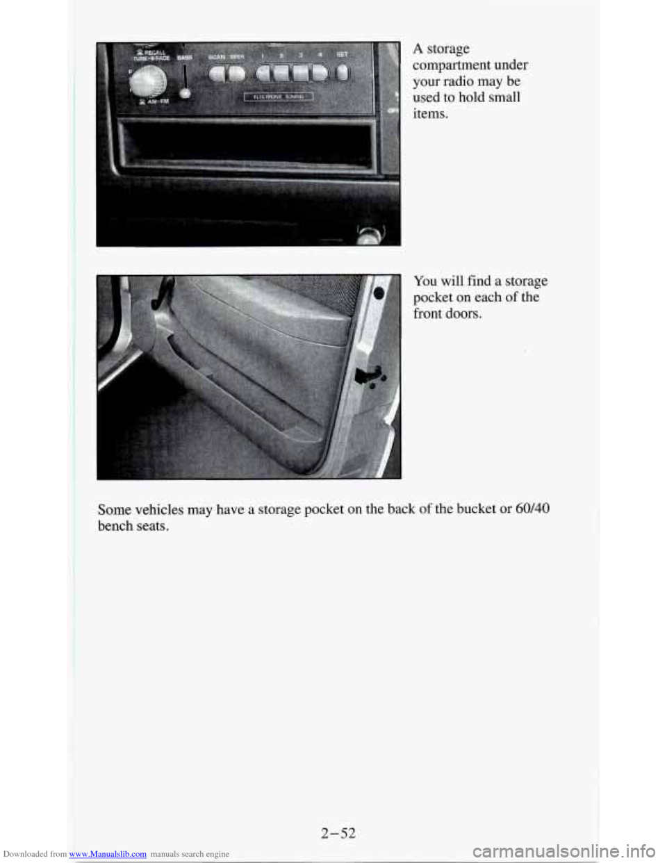CHEVROLET S10 1995 2.G Owners Manual Downloaded from www.Manualslib.com manuals search engine A storage 
compartment under 
your radio  may be 
used  to hold  small 
items. 
You 
will find  a storage 
pocket 
on each of the 
front doors.