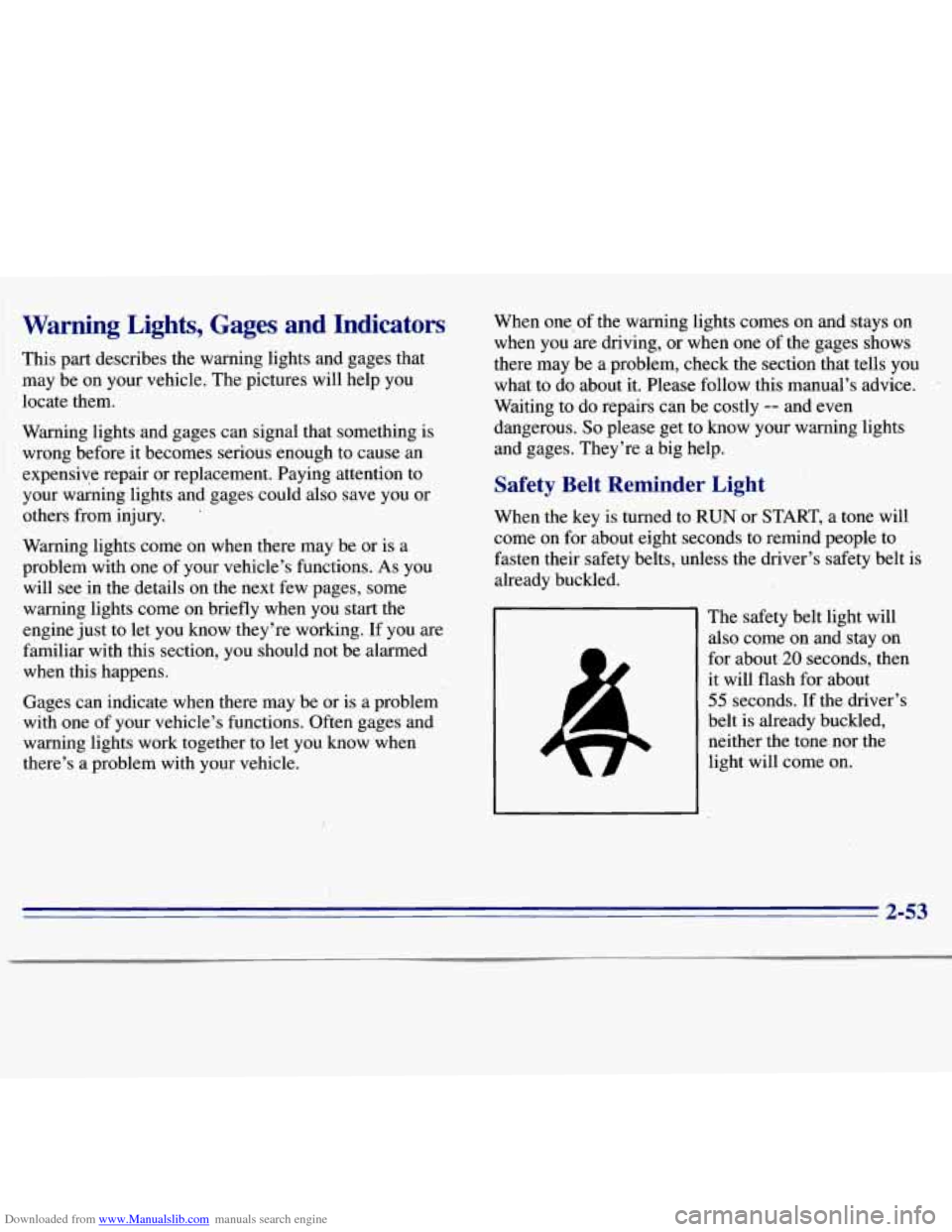 CHEVROLET S10 1996 2.G Owners Manual Downloaded from www.Manualslib.com manuals search engine 1
Warning Lights, Gages and Indicators
This part describes. the warning lights and gages that
may be on your vehicle. The pictures CHEVROLET S10 1996 2.G Owners Manual Downloaded from www.Manualslib.com manuals search engine 1
Warning Lights, Gages and Indicators
This part describes. the warning lights and gages that
may be on your vehicle. The pictures