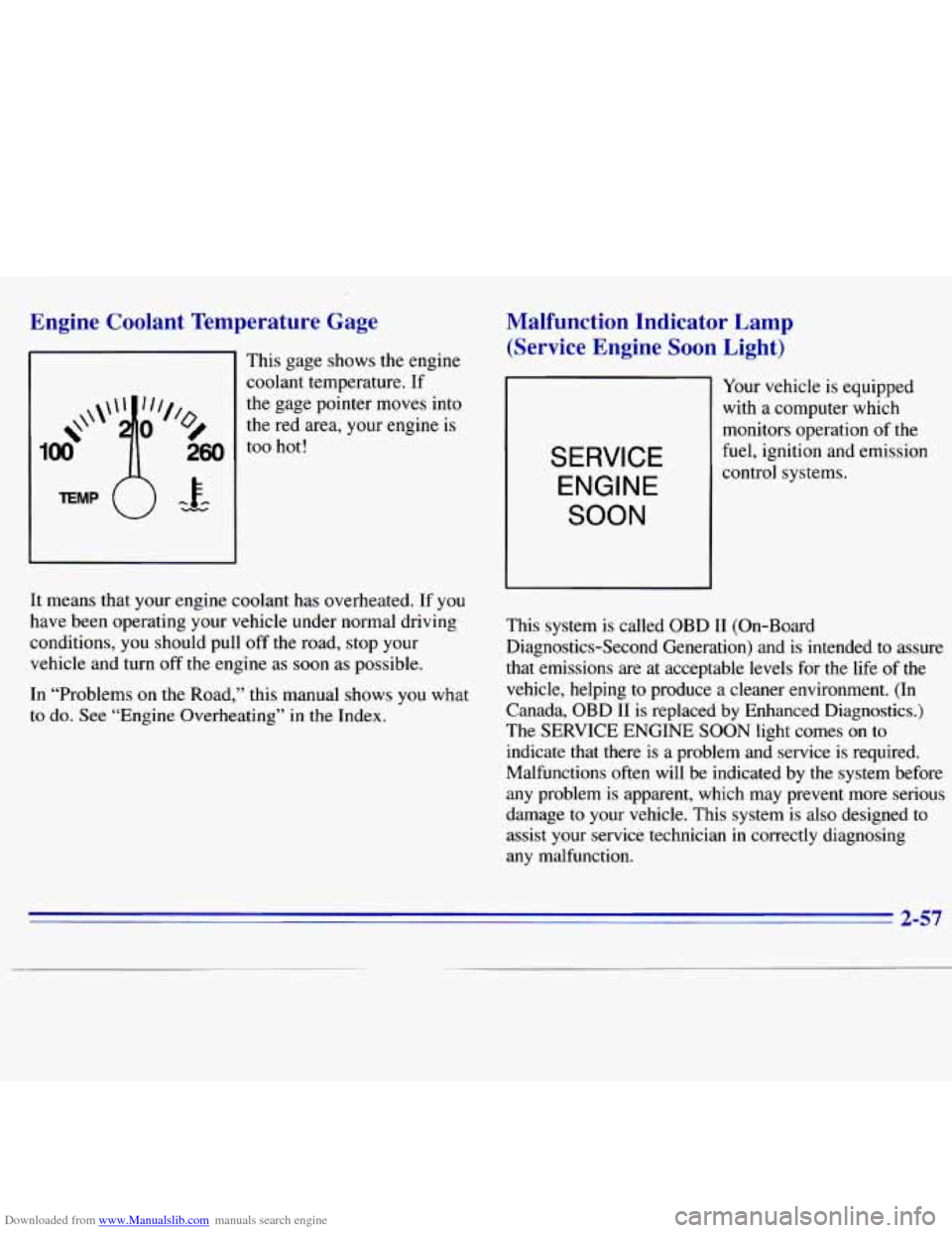 CHEVROLET S10 1996 2.G Owners Manual Downloaded from www.Manualslib.com manuals search engine Engine  Coolant  Temperature  Gage 
This gage  shows  the engine 
coolant temperature. 
If 
the  gage  pointer moves into 
the  red  area,  you