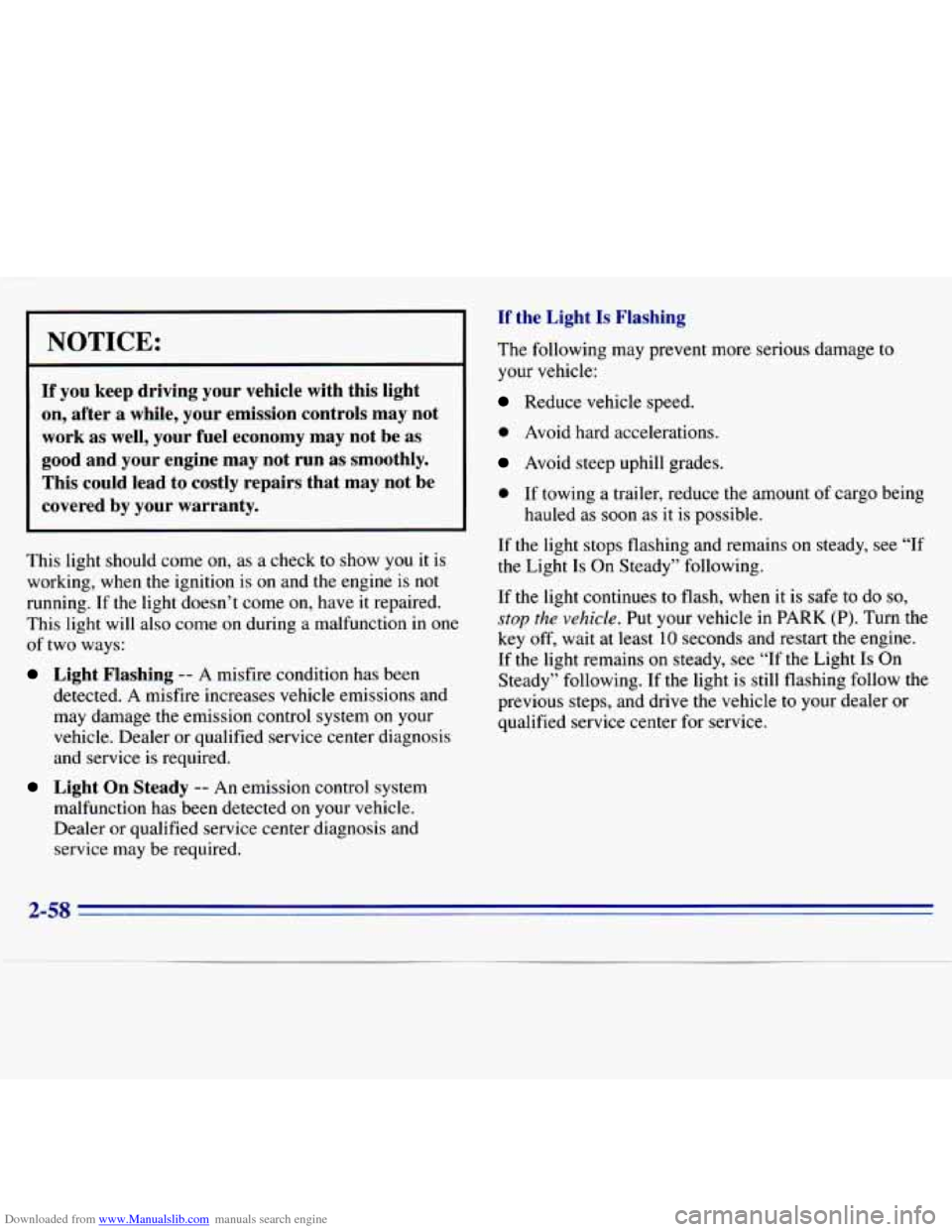 CHEVROLET S10 1996 2.G Owners Manual Downloaded from www.Manualslib.com manuals search engine NOTICE: 
~~ 
If  you keep  driving  your  vehicle  with  this  light 
on,  after  a  while,  your  emission  controls  may  not  work  as well,