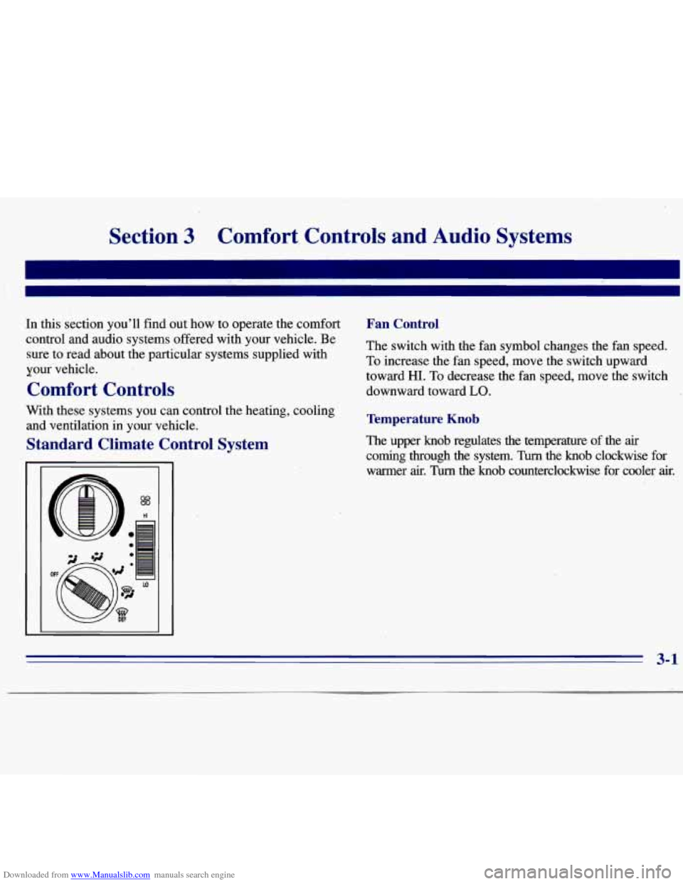 CHEVROLET S10 1996 2.G Owners Manual Downloaded from www.Manualslib.com manuals search engine Section 3 Comfort, Controls and Audio Systems
In this section you’ll find out how to operate the comfort
control and audio systems offe CHEVROLET S10 1996 2.G Owners Manual Downloaded from www.Manualslib.com manuals search engine Section 3 Comfort, Controls and Audio Systems
In this section you’ll find out how to operate the comfort
control and audio systems offe