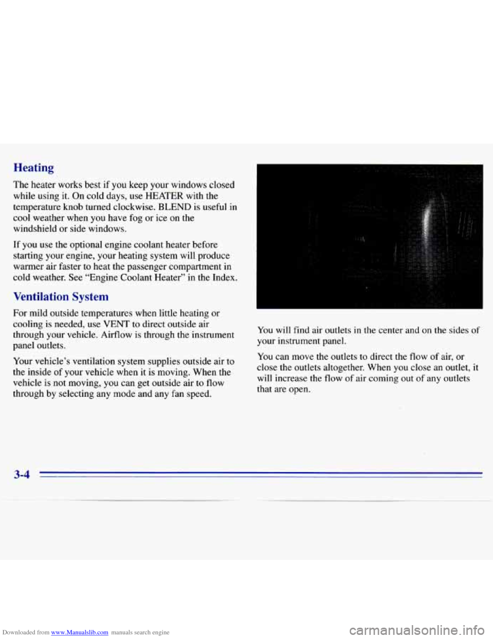 CHEVROLET S10 1996 2.G Owners Manual Downloaded from www.Manualslib.com manuals search engine Heating
The heater works best if you keep your windows closed
while using it. On cold days, use
HEATER with the
temperature knob CHEVROLET S10 1996 2.G Owners Manual Downloaded from www.Manualslib.com manuals search engine Heating
The heater works best if you keep your windows closed
while using it. On cold days, use
HEATER with the
temperature knob